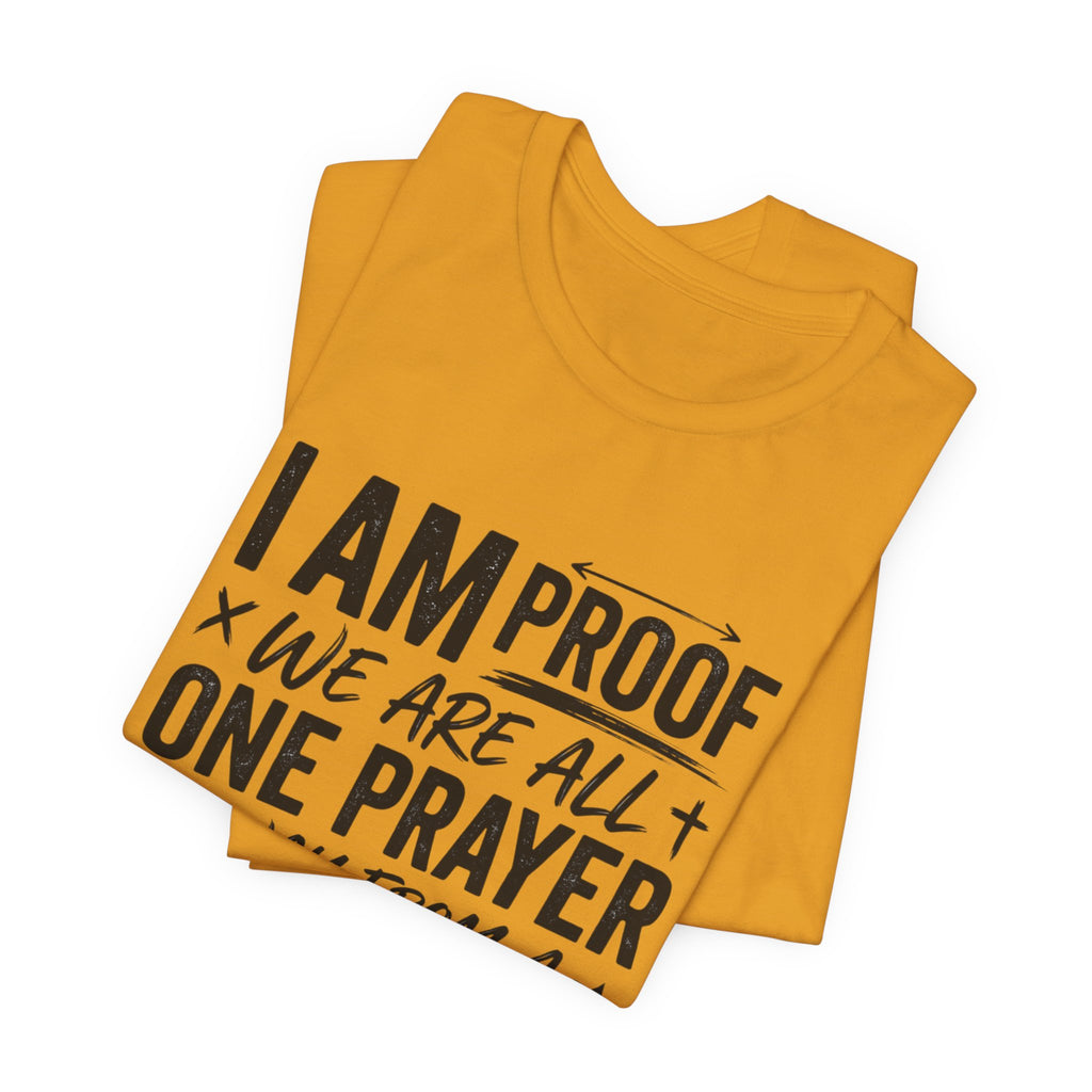 I Am Proof Prayer Testimony T-Shirt