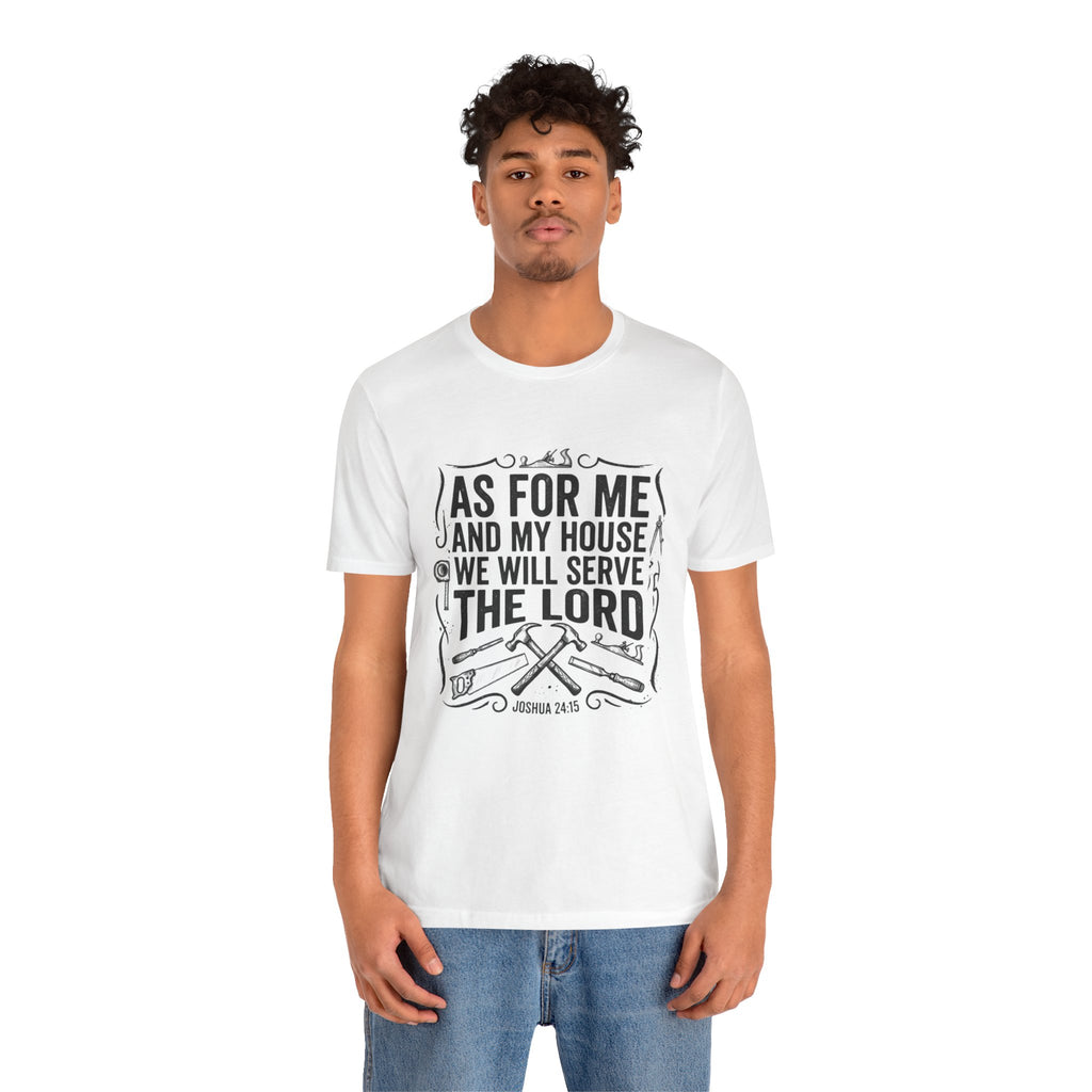 As For Me And My House We Will Serve The Lord T-Shirt
