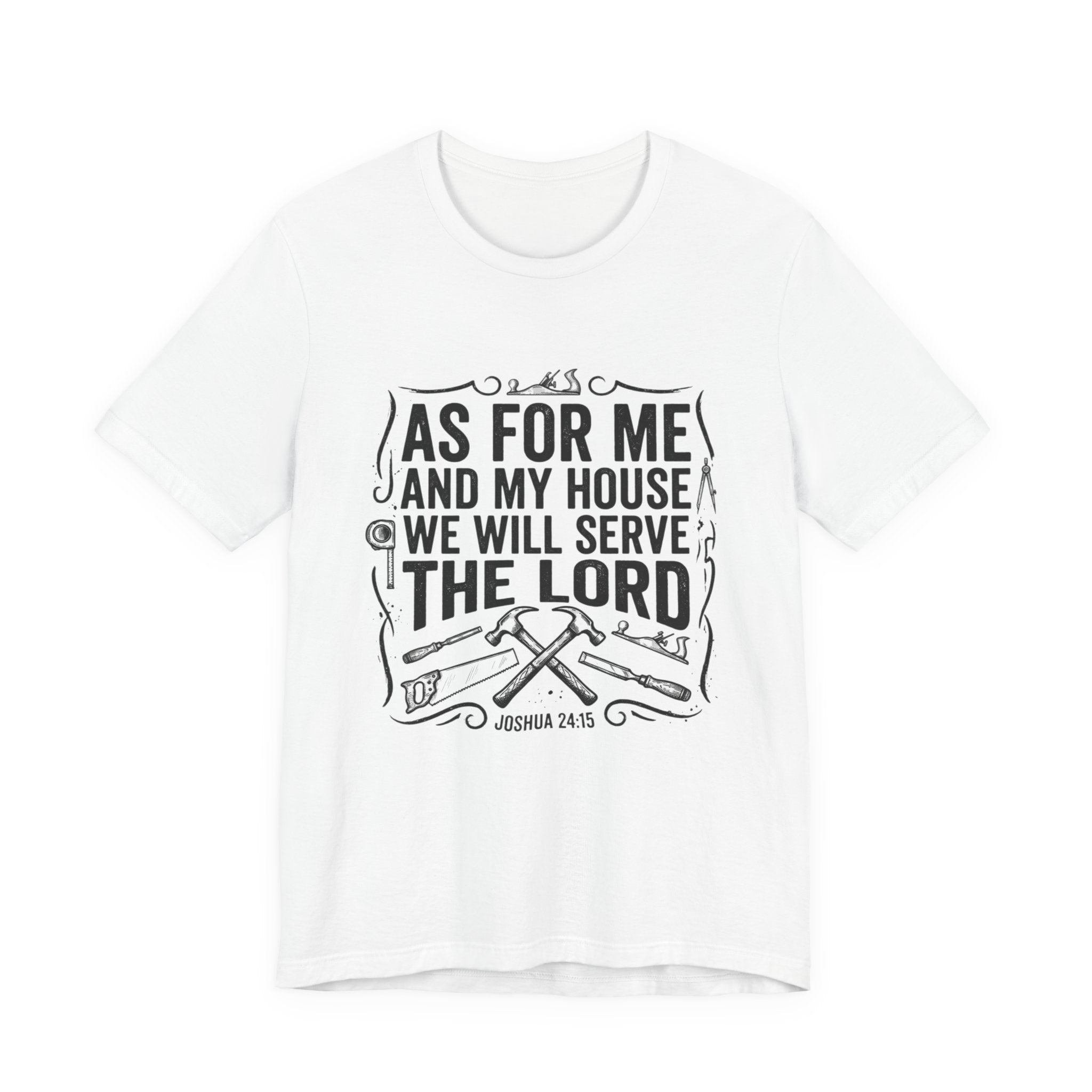 As For Me And My House We Will Serve The Lord T-Shirt
