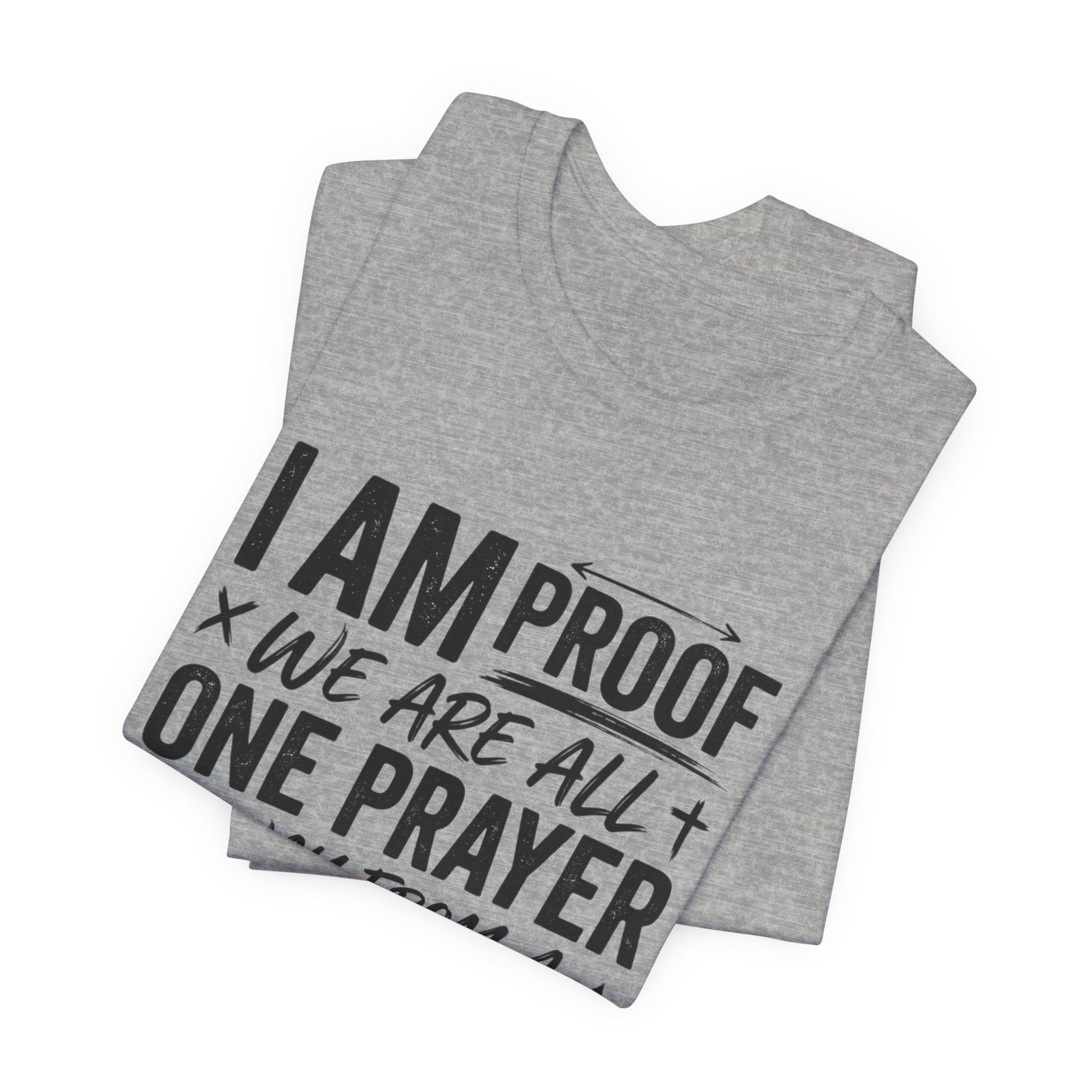 I Am Proof Prayer Testimony T-Shirt