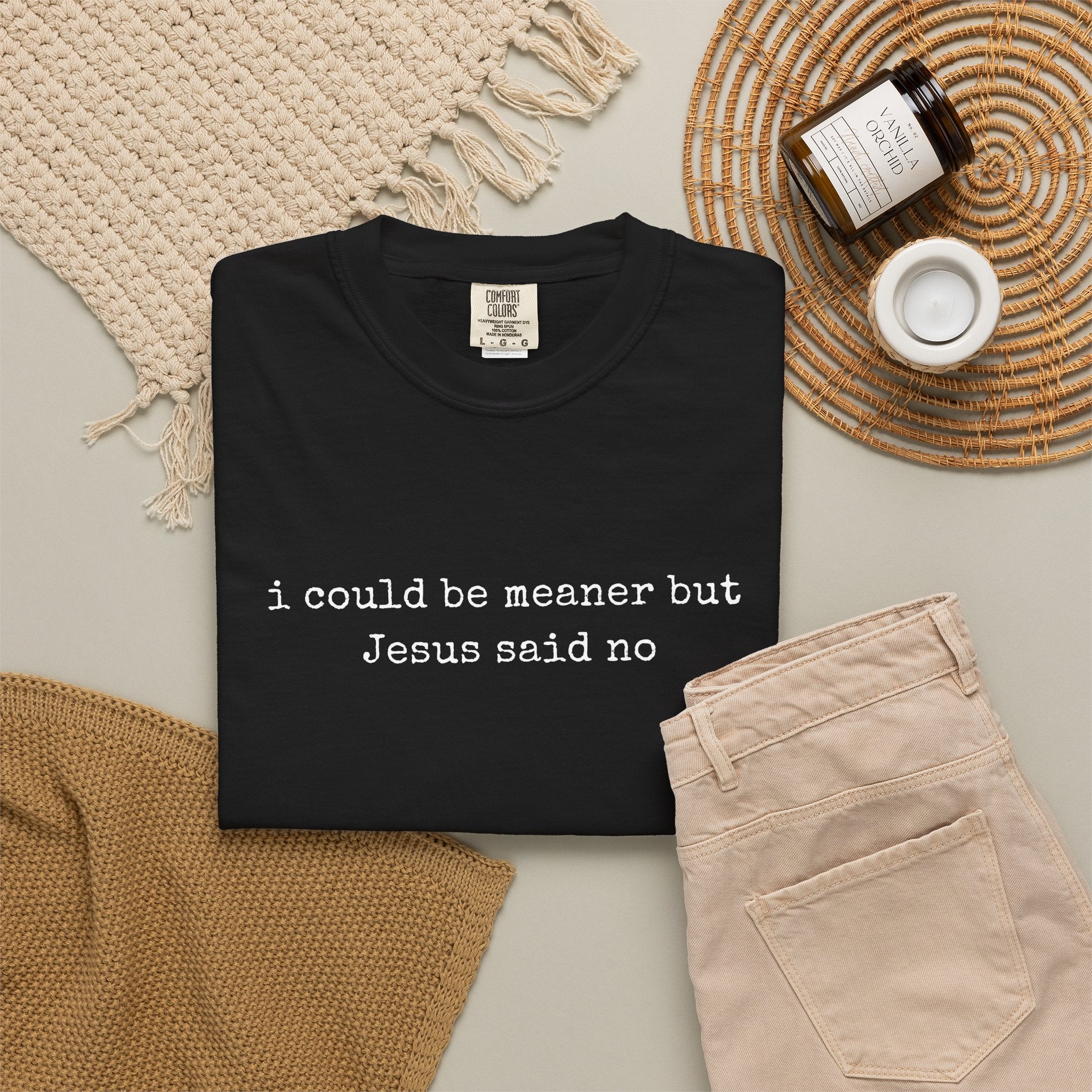 I Could Be Meaner But Jesus Said No