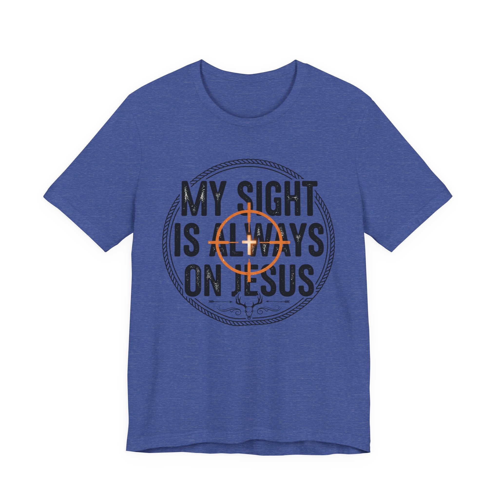 My Sight Is Always On Jesus T-Shirt – Christian Faith Graphic Tee