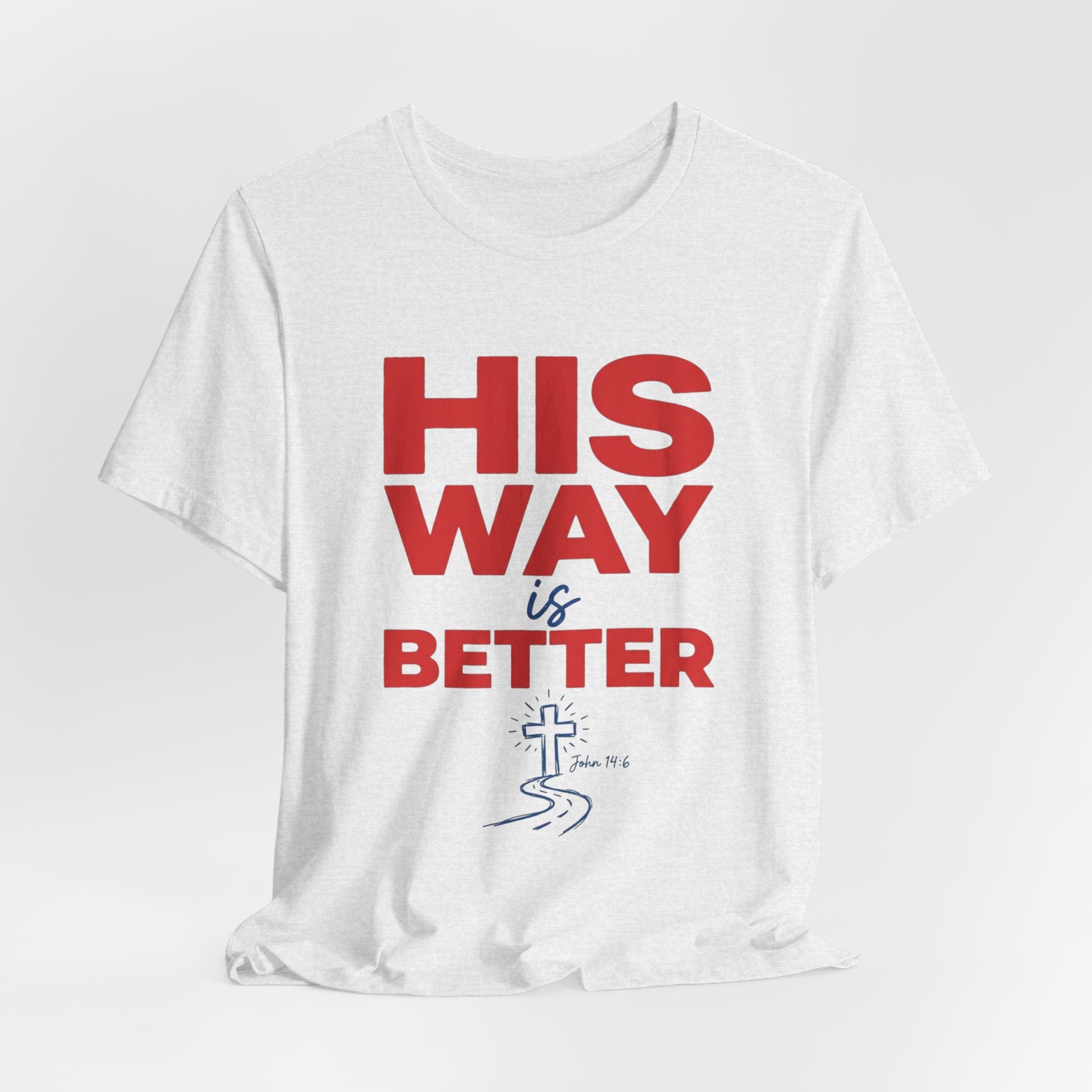 His Way Is Better T-Shirt — Christian Faith Cross Tee