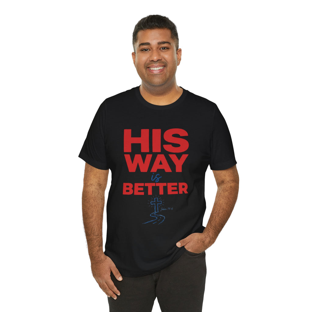His Way Is Better T-Shirt — Christian Faith Cross Tee