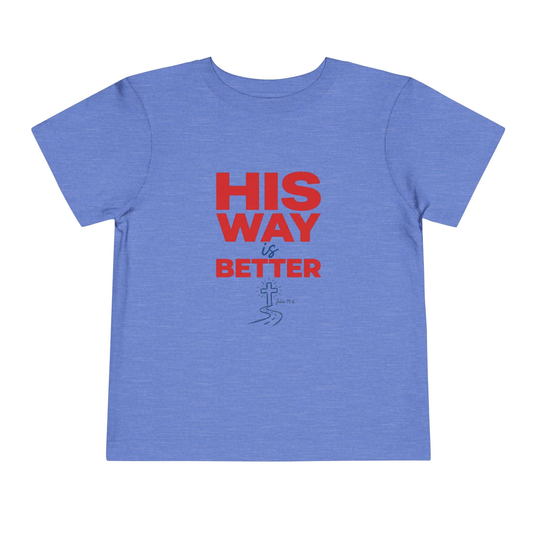 Toddler Tee - "His Way Is Better" Christian Graphic Shirt