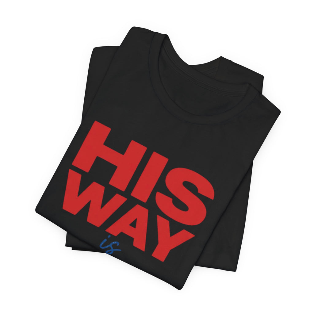 His Way Is Better T-Shirt — Christian Faith Cross Tee