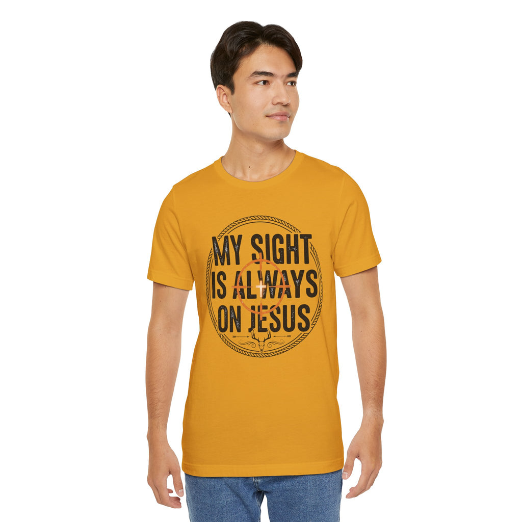 My Sight Is Always On Jesus T-Shirt – Christian Faith Graphic Tee