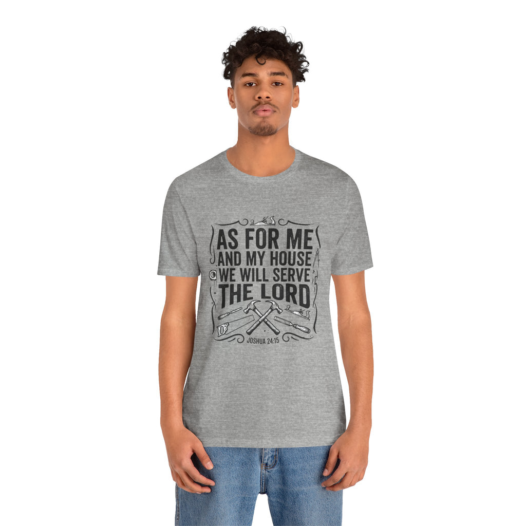 As For Me And My House We Will Serve The Lord T-Shirt