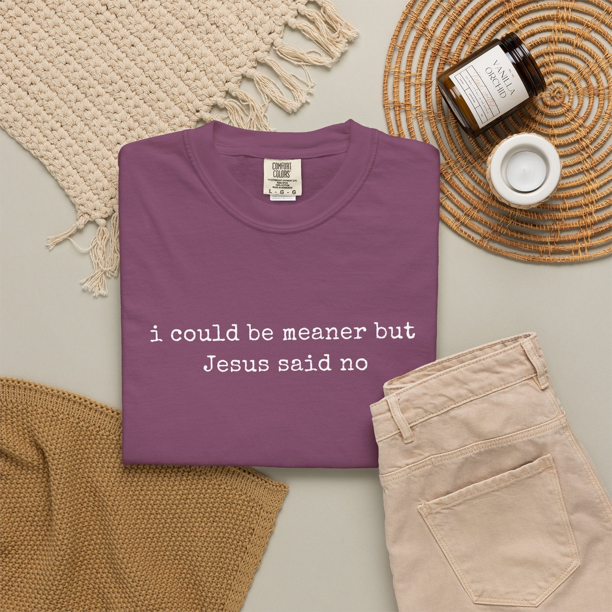 I Could Be Meaner But Jesus Said No