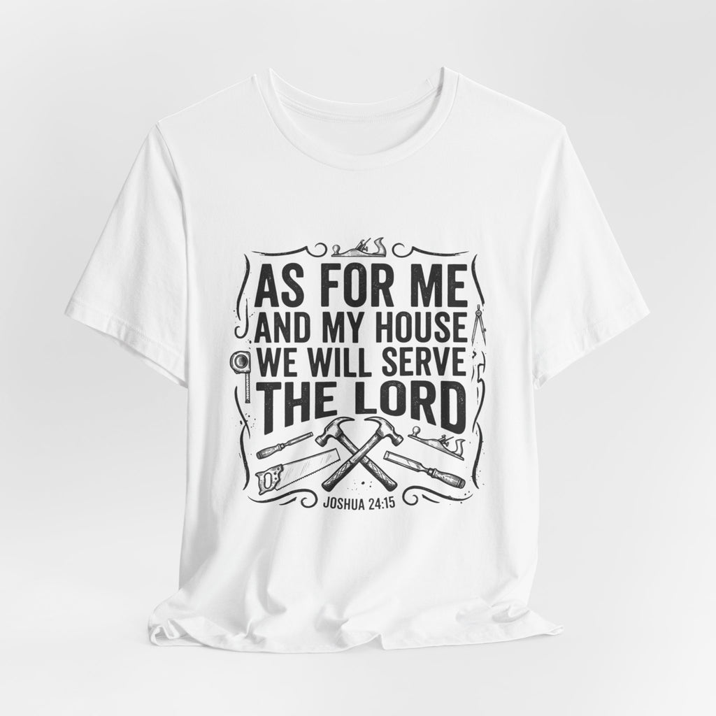 As For Me And My House We Will Serve The Lord T-Shirt