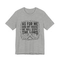 As For Me And My House We Will Serve The Lord T-Shirt