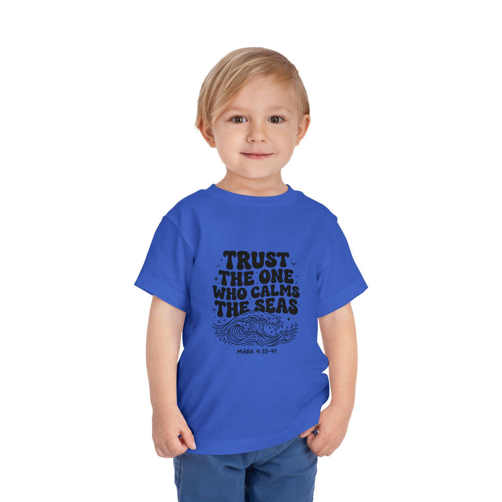 Toddler Tee - "Trust the One Who Calms the Seas" Biblical Kids Shirt (Mark 4:39)