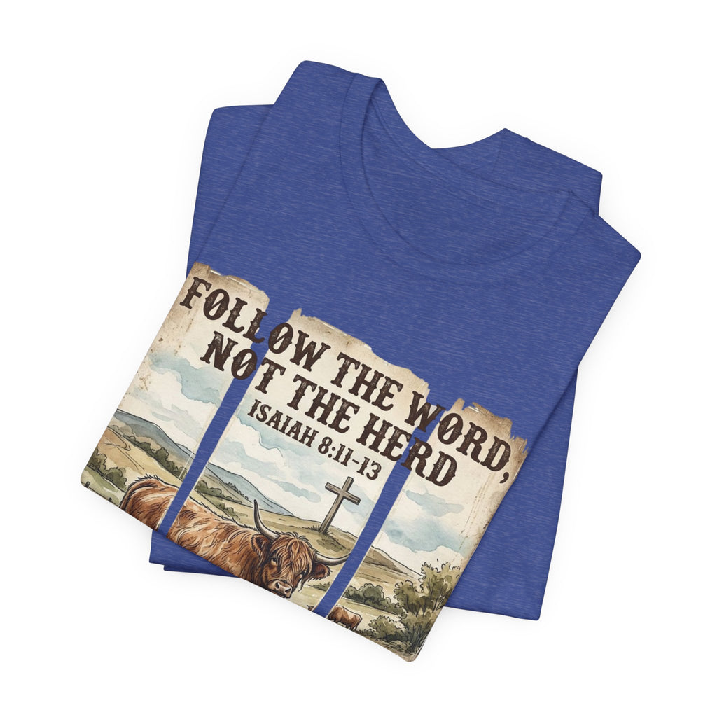 Follow the Word Not the Herd T-Shirt – Isaiah 8:11-13 Christian Faith Tee