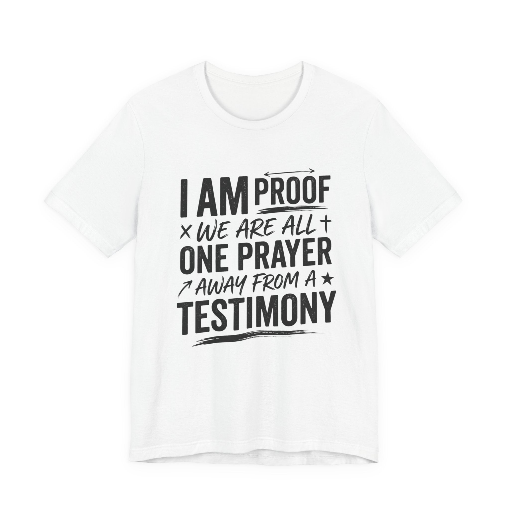 I Am Proof Prayer Testimony T-Shirt