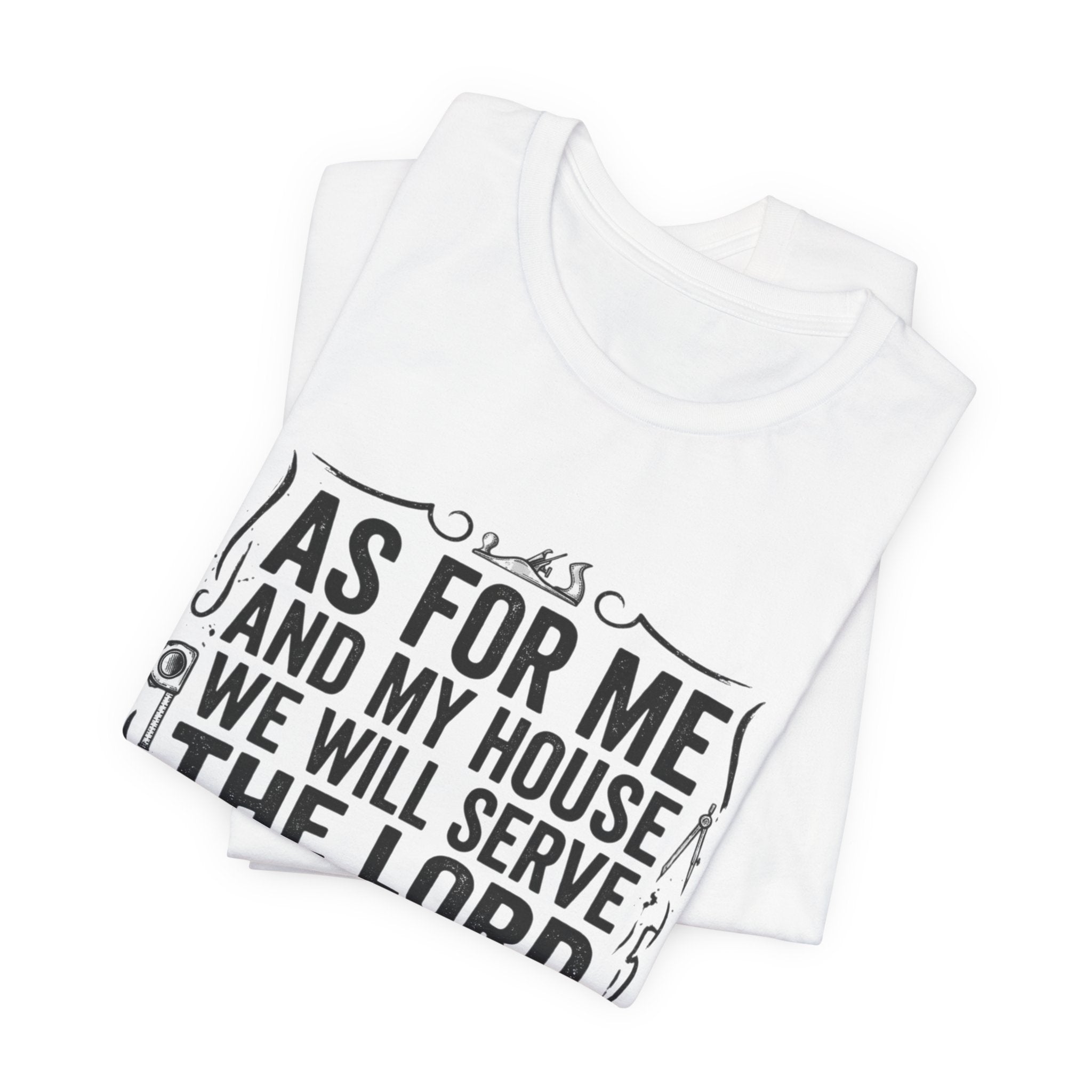 As For Me And My House We Will Serve The Lord T-Shirt
