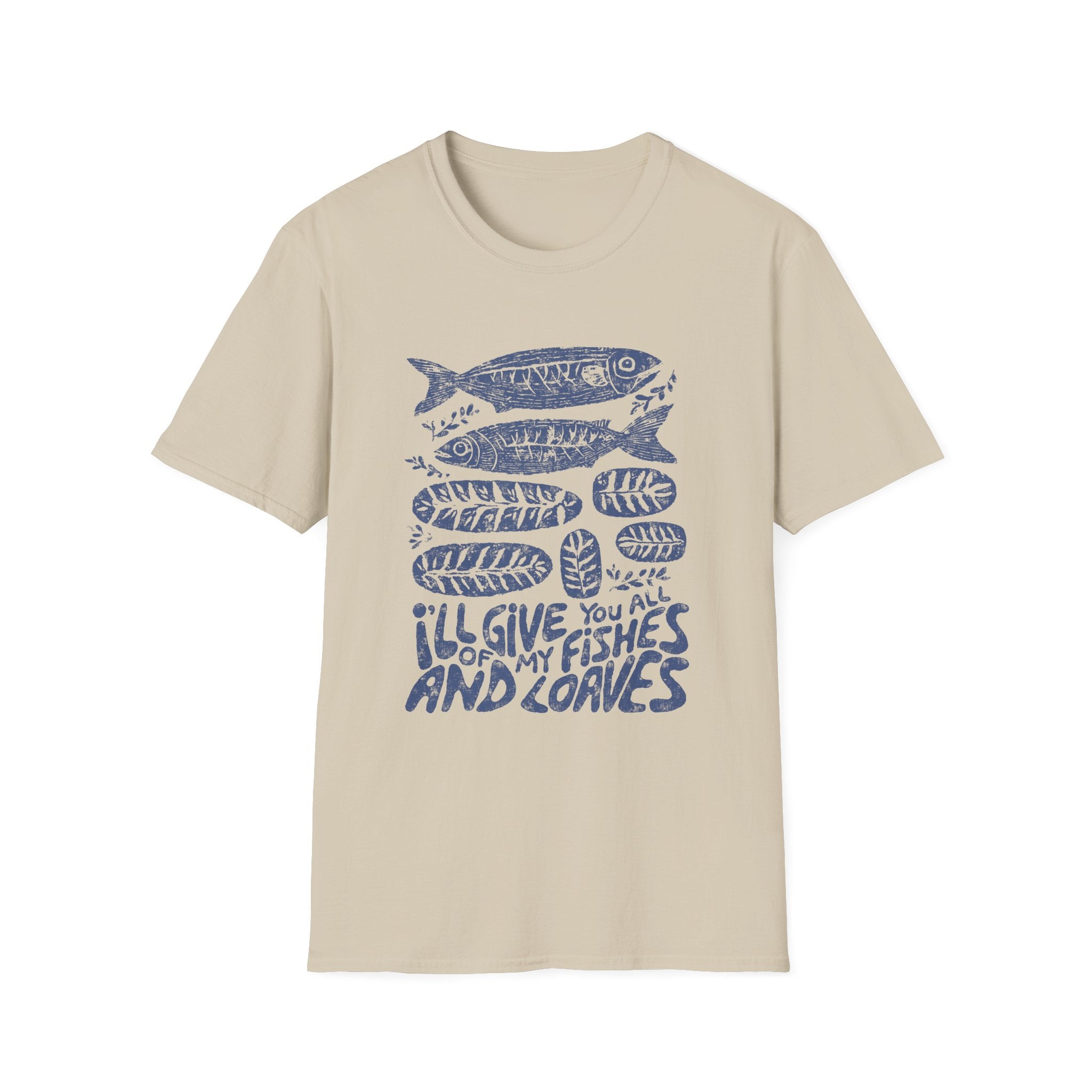 (Gildan 6400) I'll Give You All My Fishes and Loaves