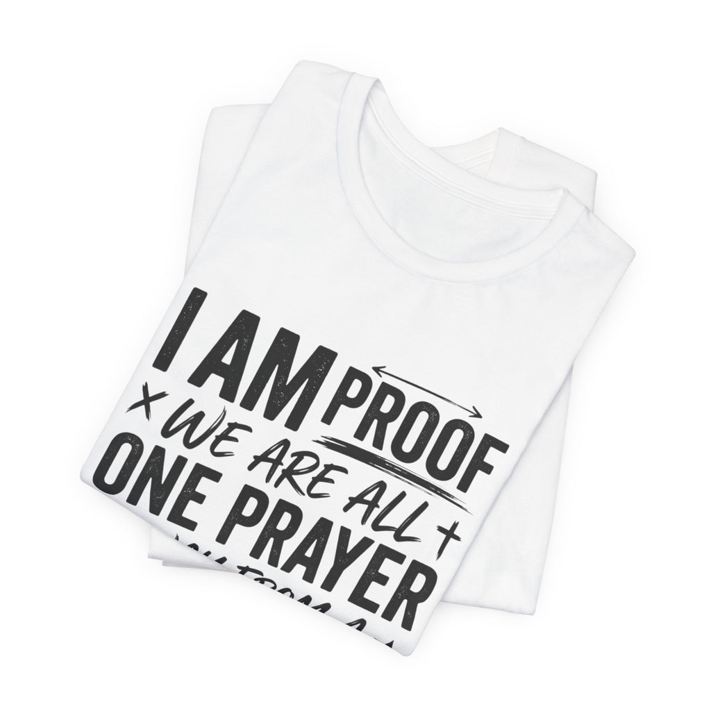 I Am Proof Prayer Testimony T-Shirt