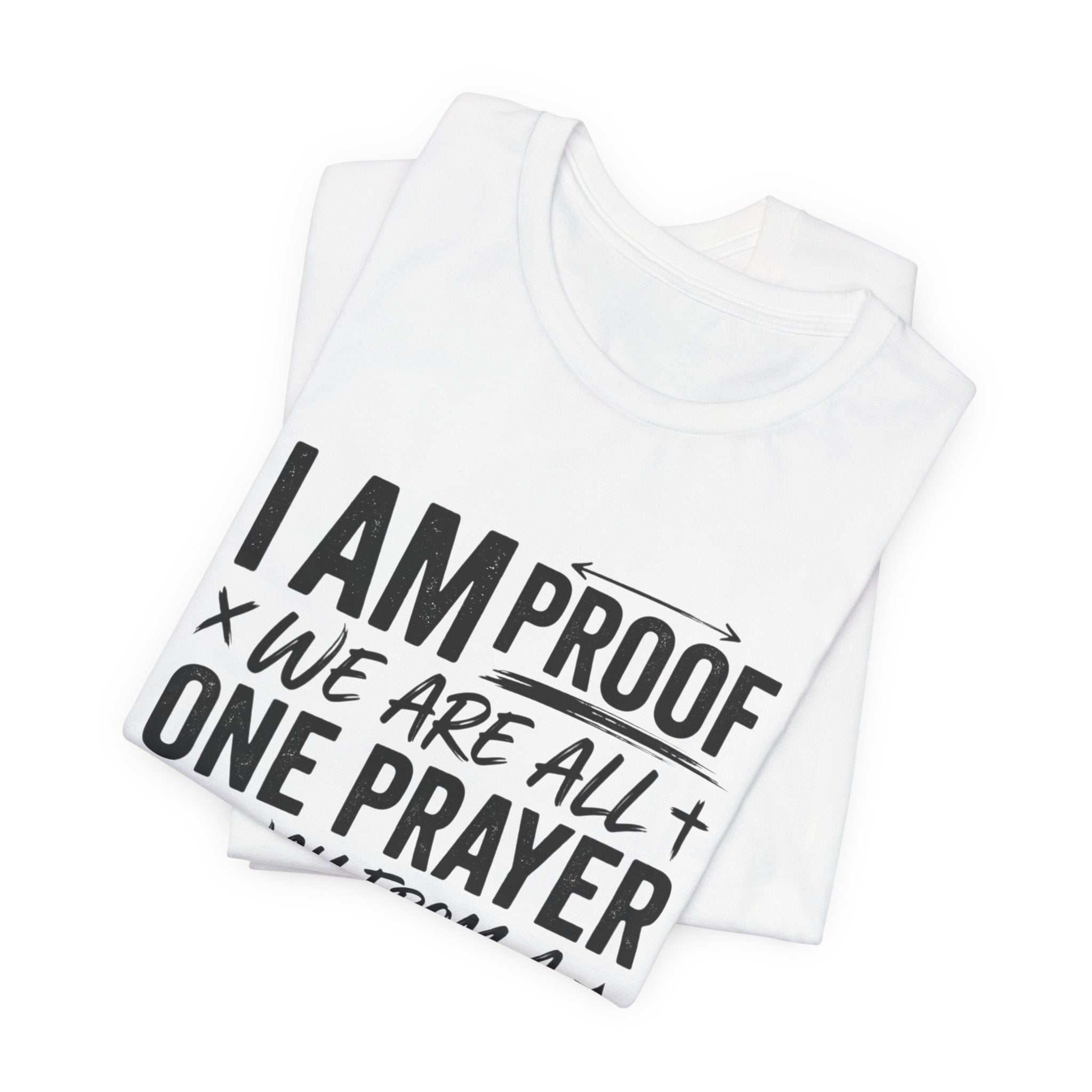 I Am Proof Prayer Testimony T-Shirt