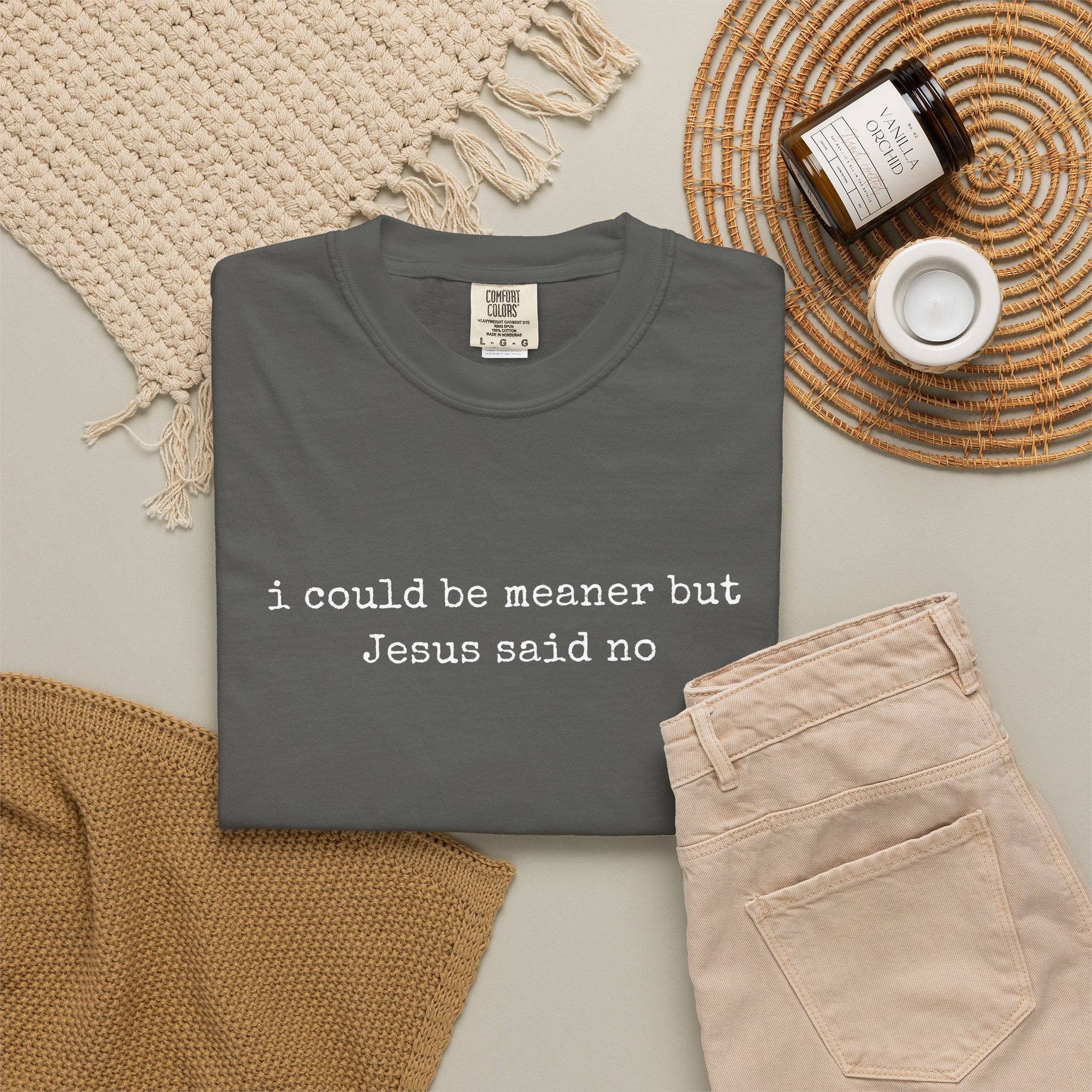 I Could Be Meaner But Jesus Said No