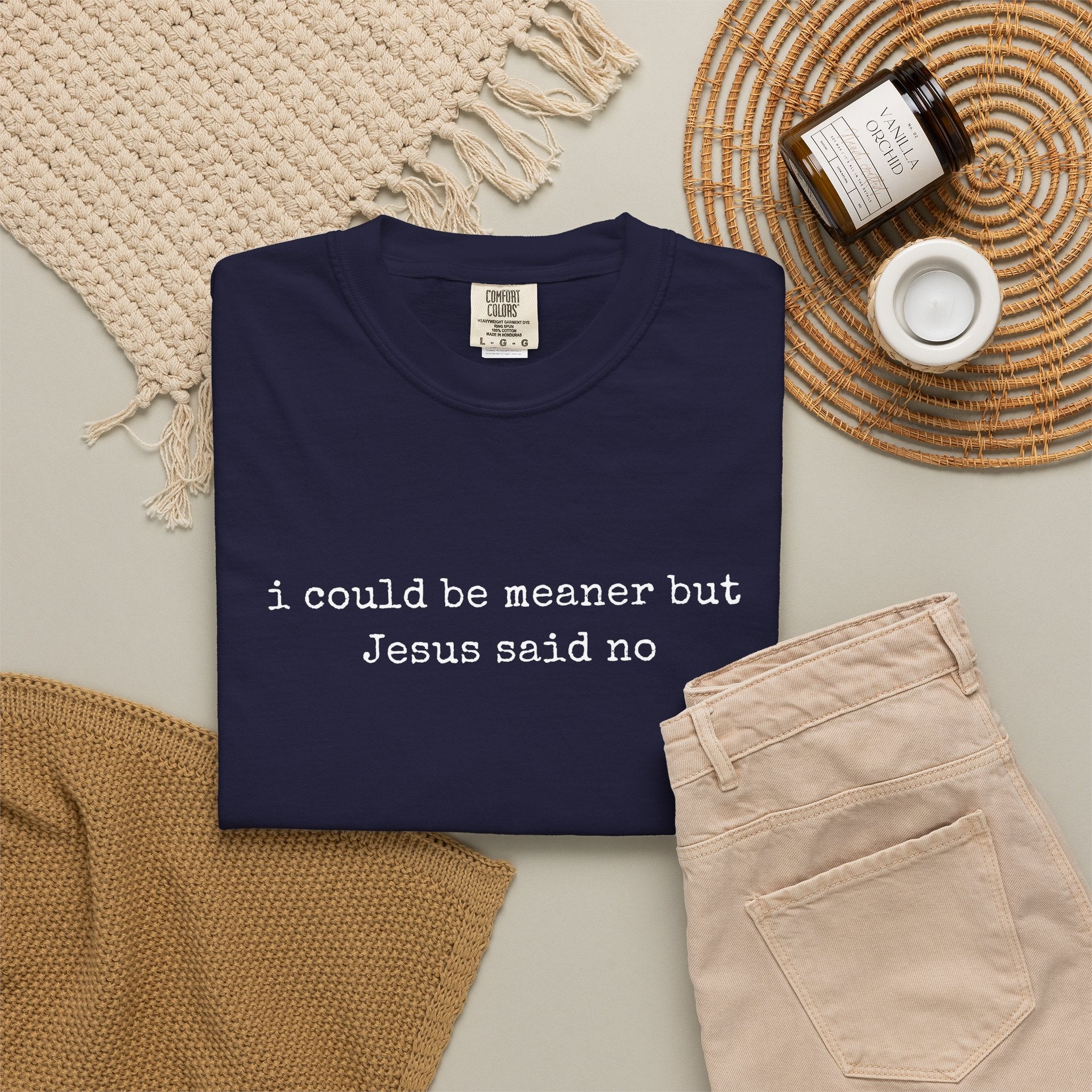 I Could Be Meaner But Jesus Said No