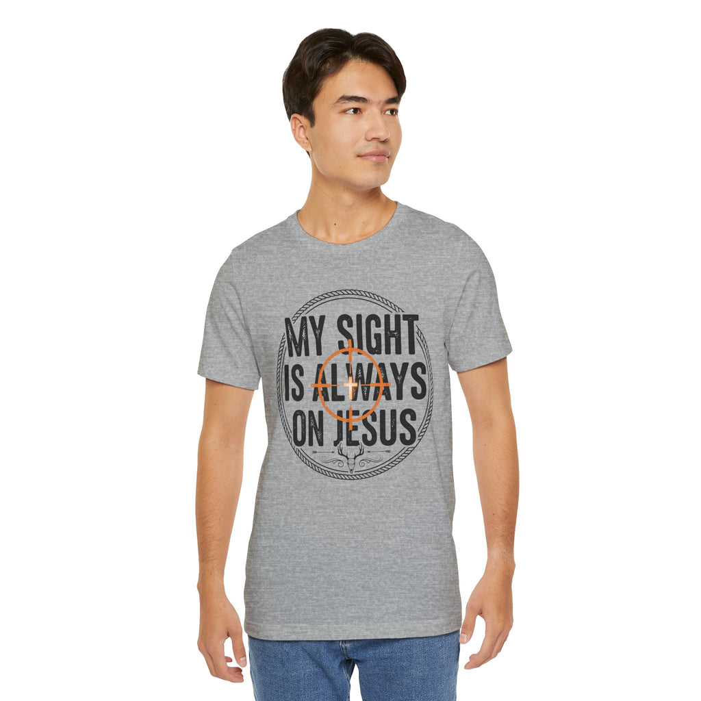 My Sight Is Always On Jesus T-Shirt – Christian Faith Graphic Tee