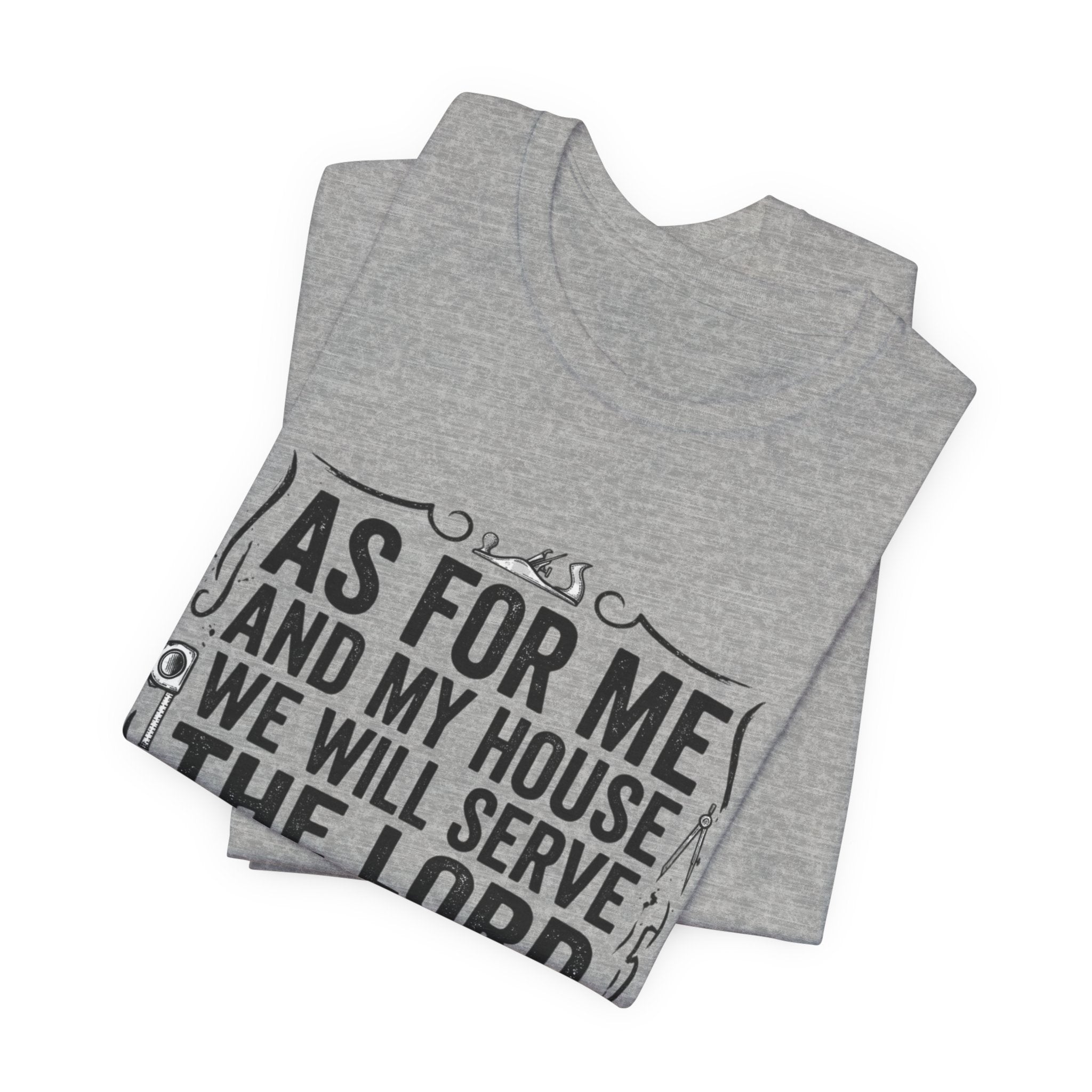 As For Me And My House We Will Serve The Lord T-Shirt