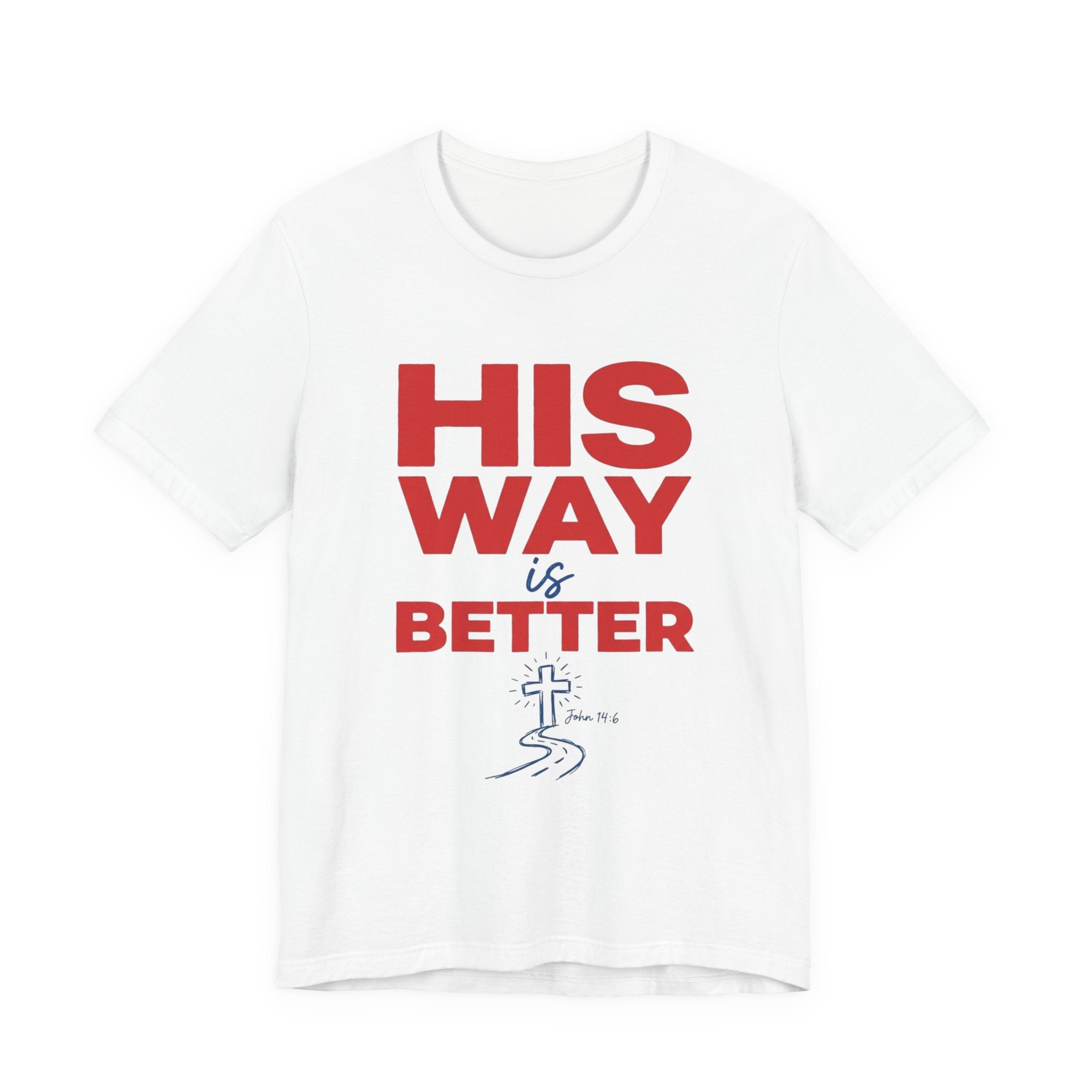 His Way Is Better T-Shirt — Christian Faith Cross Tee