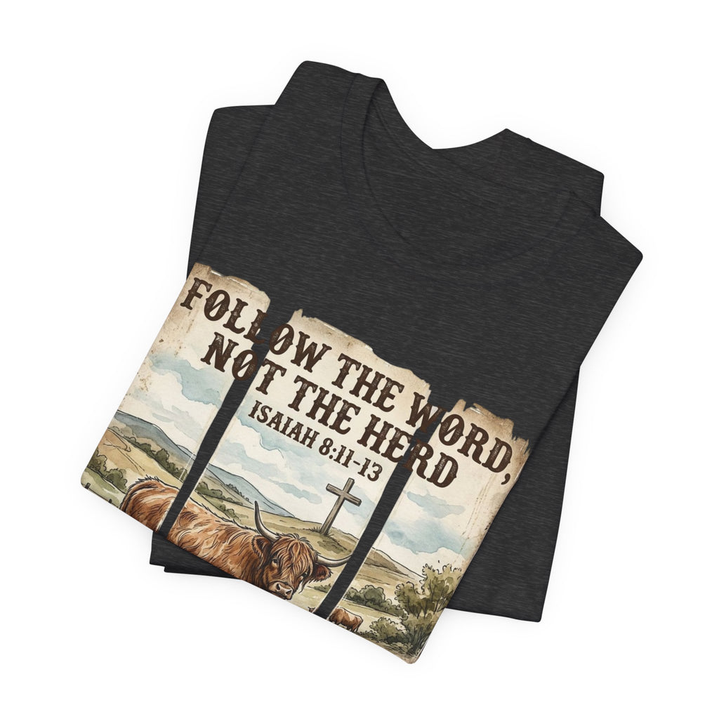 Follow the Word Not the Herd T-Shirt – Isaiah 8:11-13 Christian Faith Tee