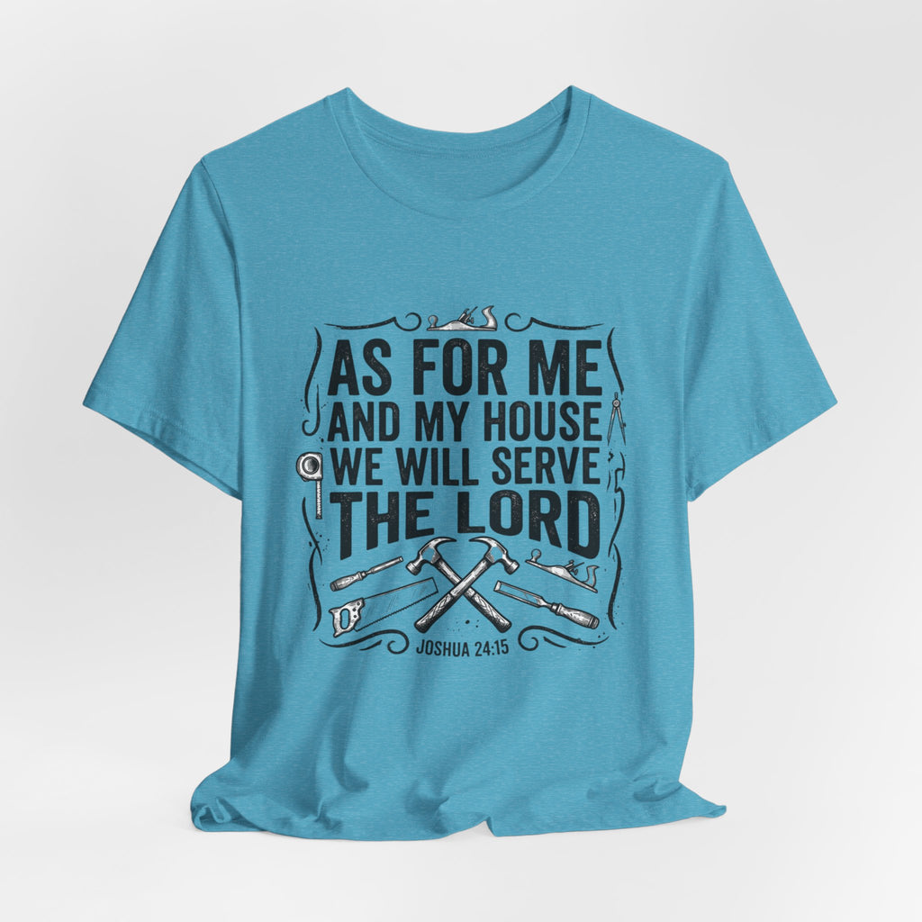 As For Me And My House We Will Serve The Lord T-Shirt