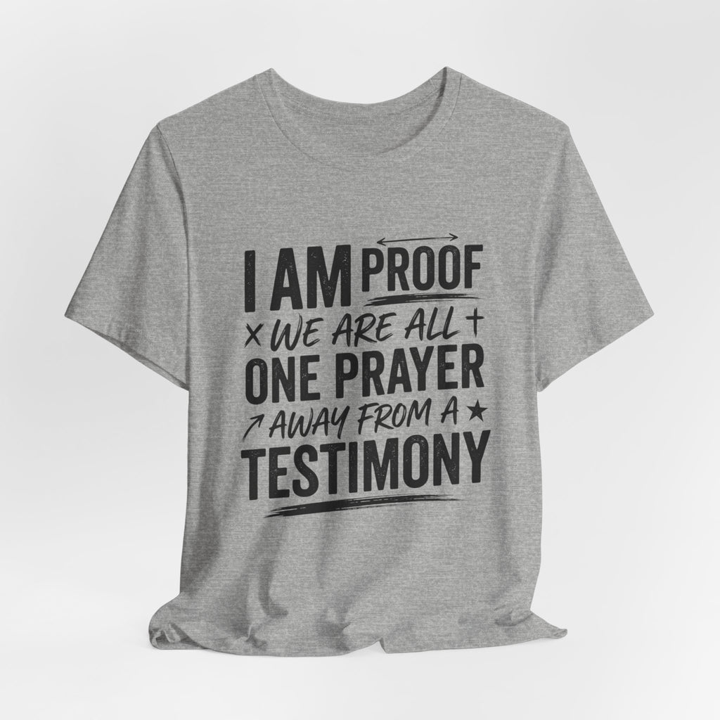 I Am Proof Prayer Testimony T-Shirt
