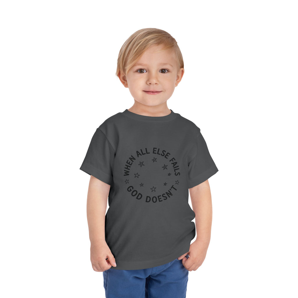 Toddler Tee — “When All Else Fails God Doesn’t” Faith Graphic