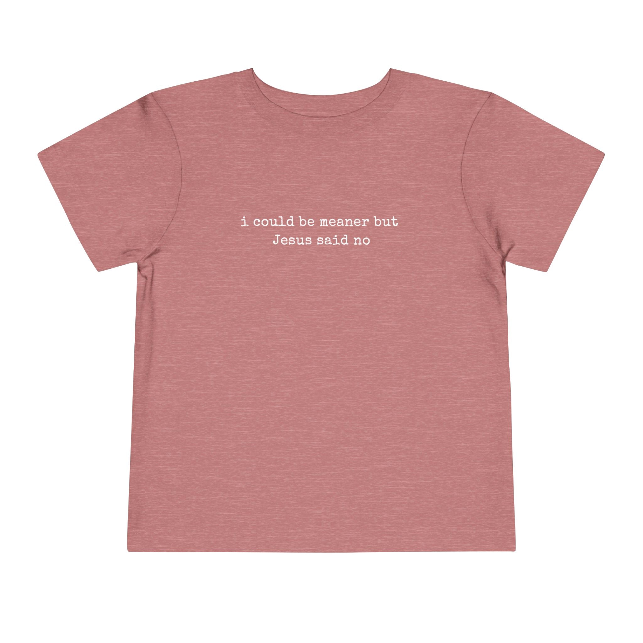 Toddler Tee — "I Could Be Nicer But Jesus Said No" Christian Kid Shirt