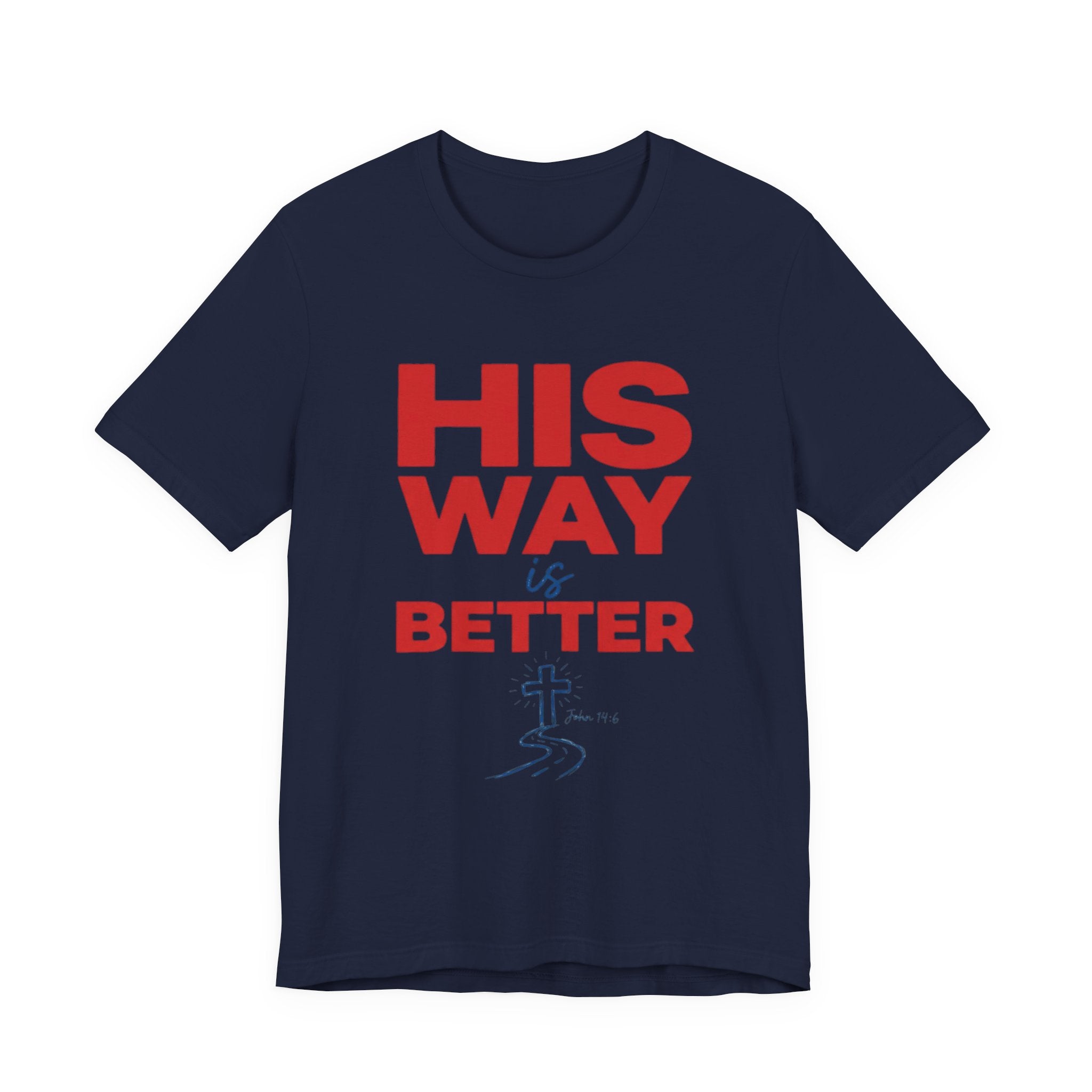 His Way Is Better T-Shirt — Christian Faith Cross Tee