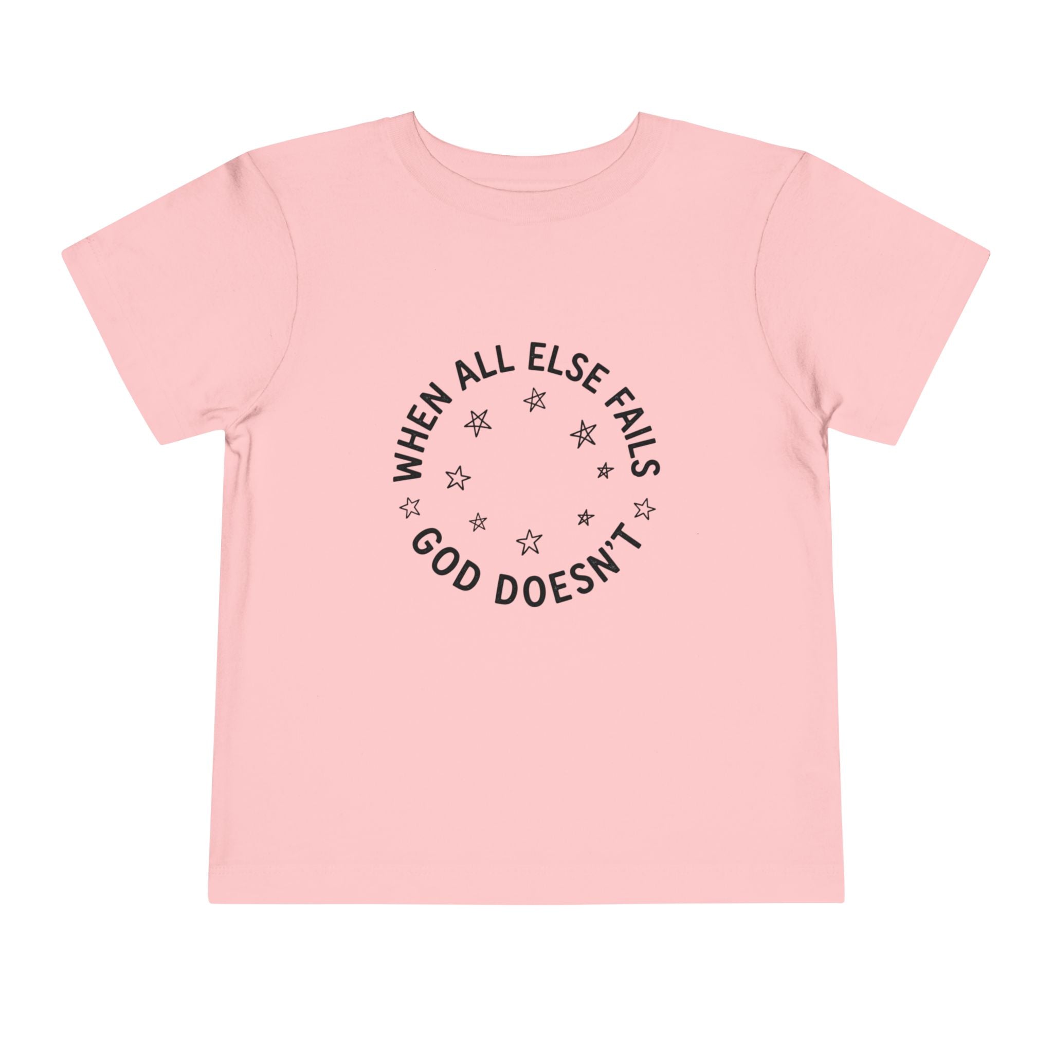Toddler Tee — “When All Else Fails God Doesn’t” Faith Graphic