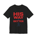 His Way Is Better T-Shirt — Christian Faith Cross Tee