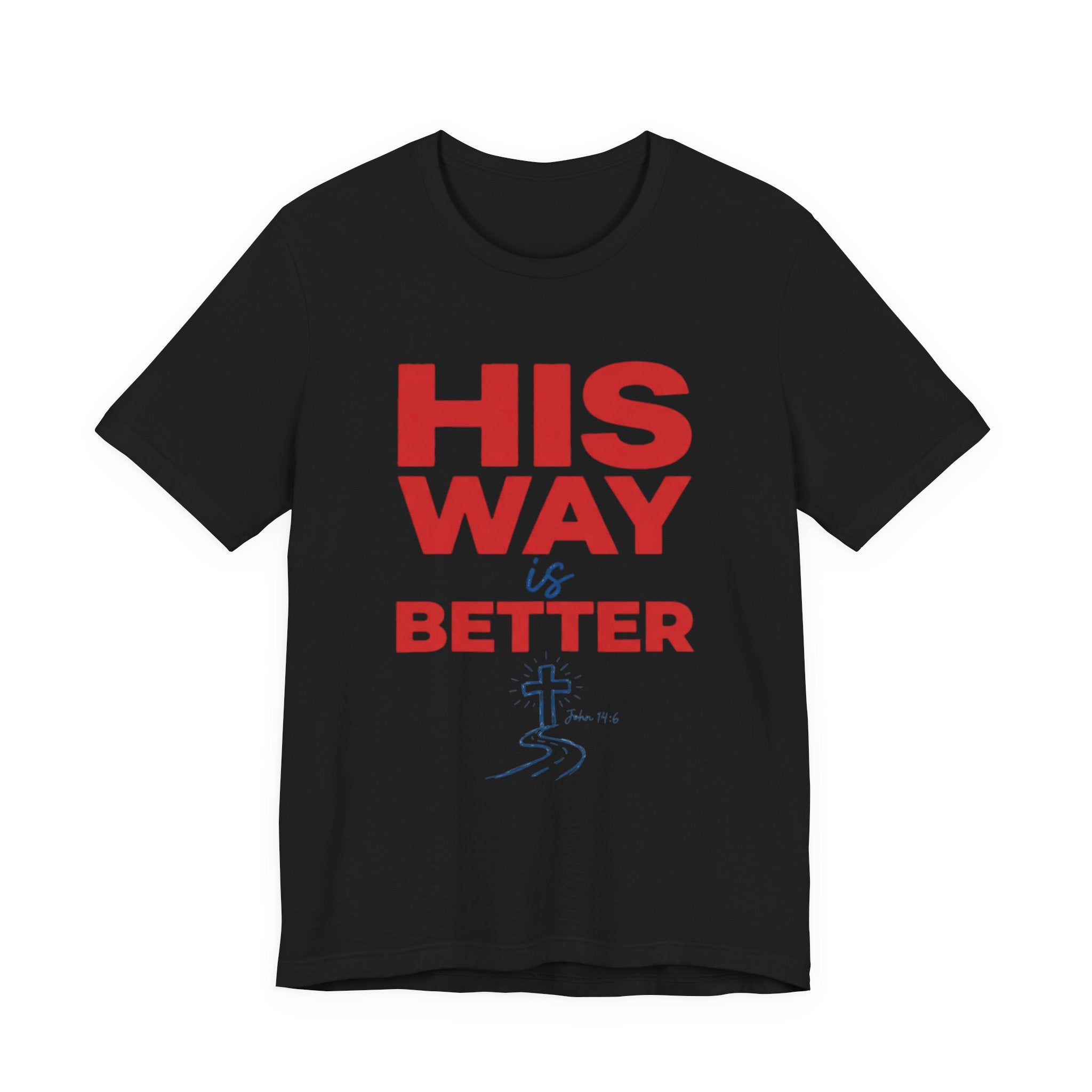 His Way Is Better T-Shirt — Christian Faith Cross Tee
