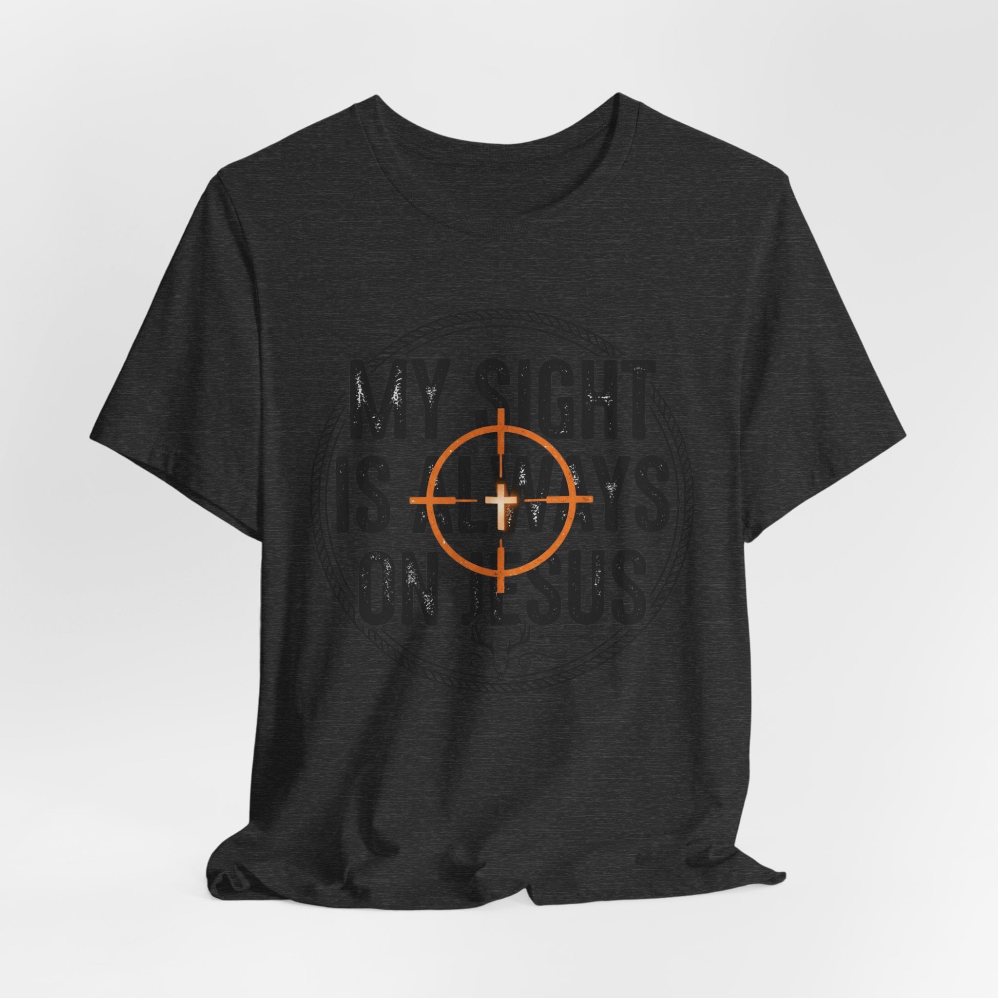 My Sight Is Always On Jesus T-Shirt – Christian Faith Graphic Tee