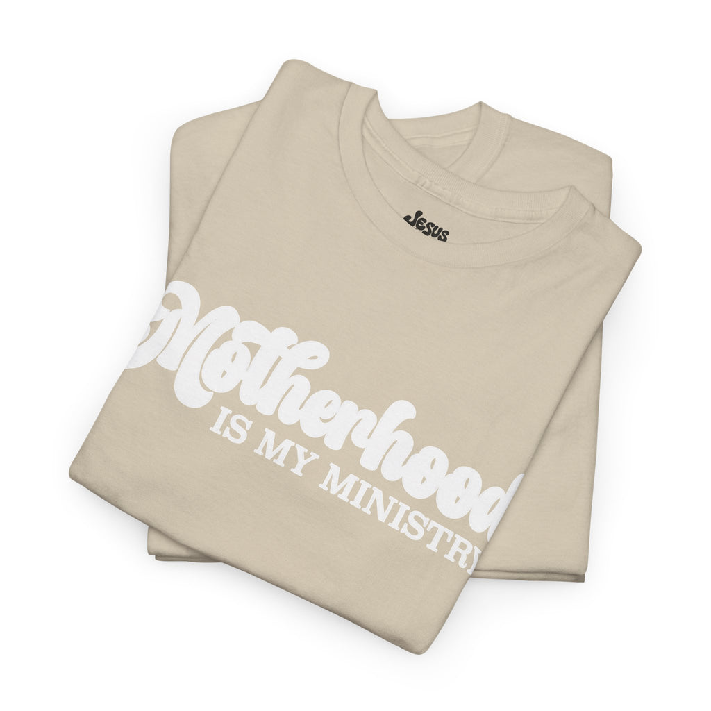 Motherhood Is My Ministry Tee