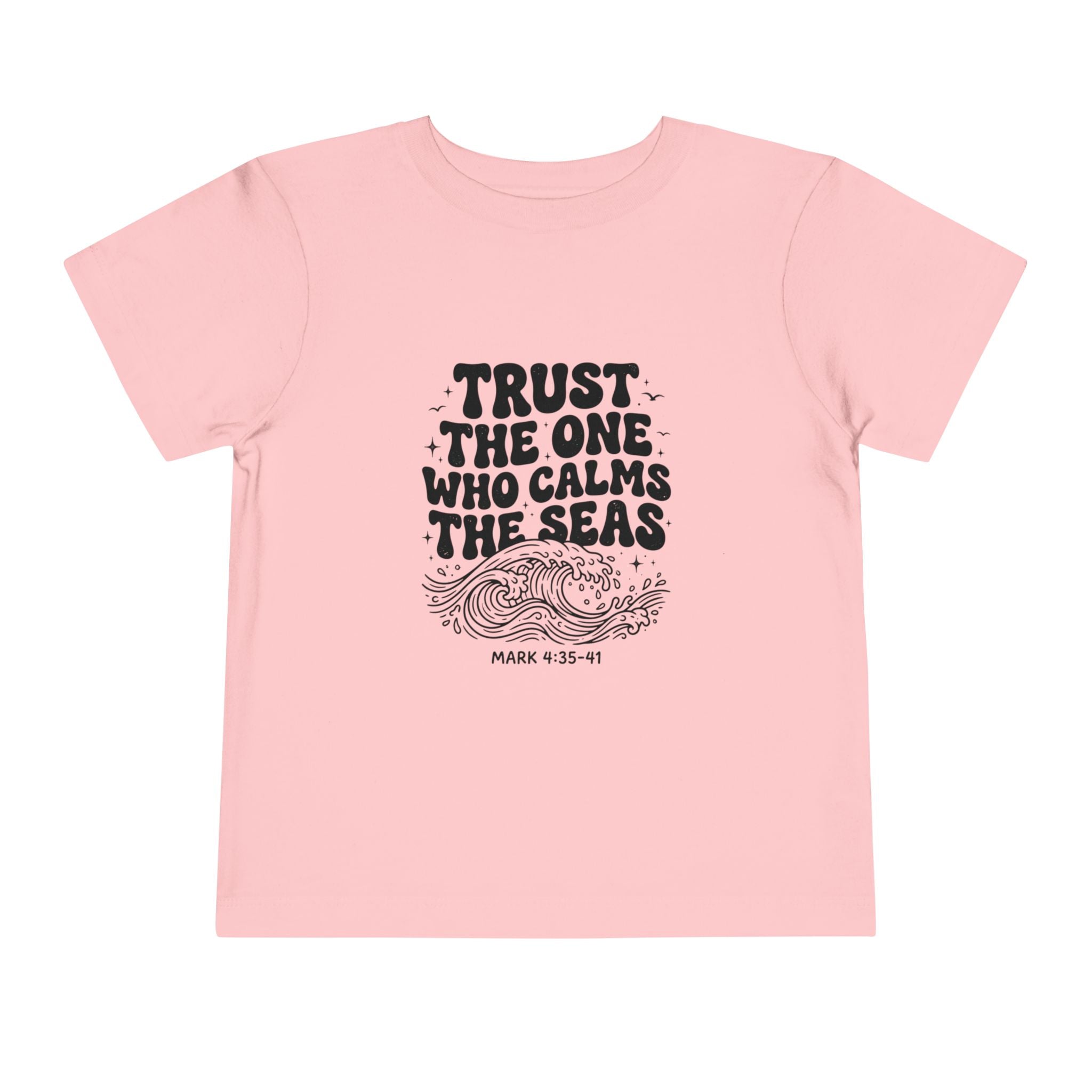 Toddler Tee - "Trust the One Who Calms the Seas" Biblical Kids Shirt (Mark 4:39)