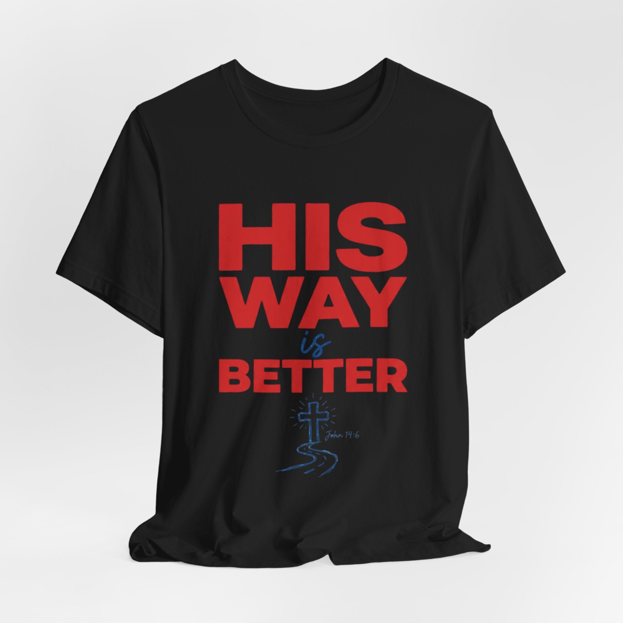 His Way Is Better T-Shirt — Christian Faith Cross Tee