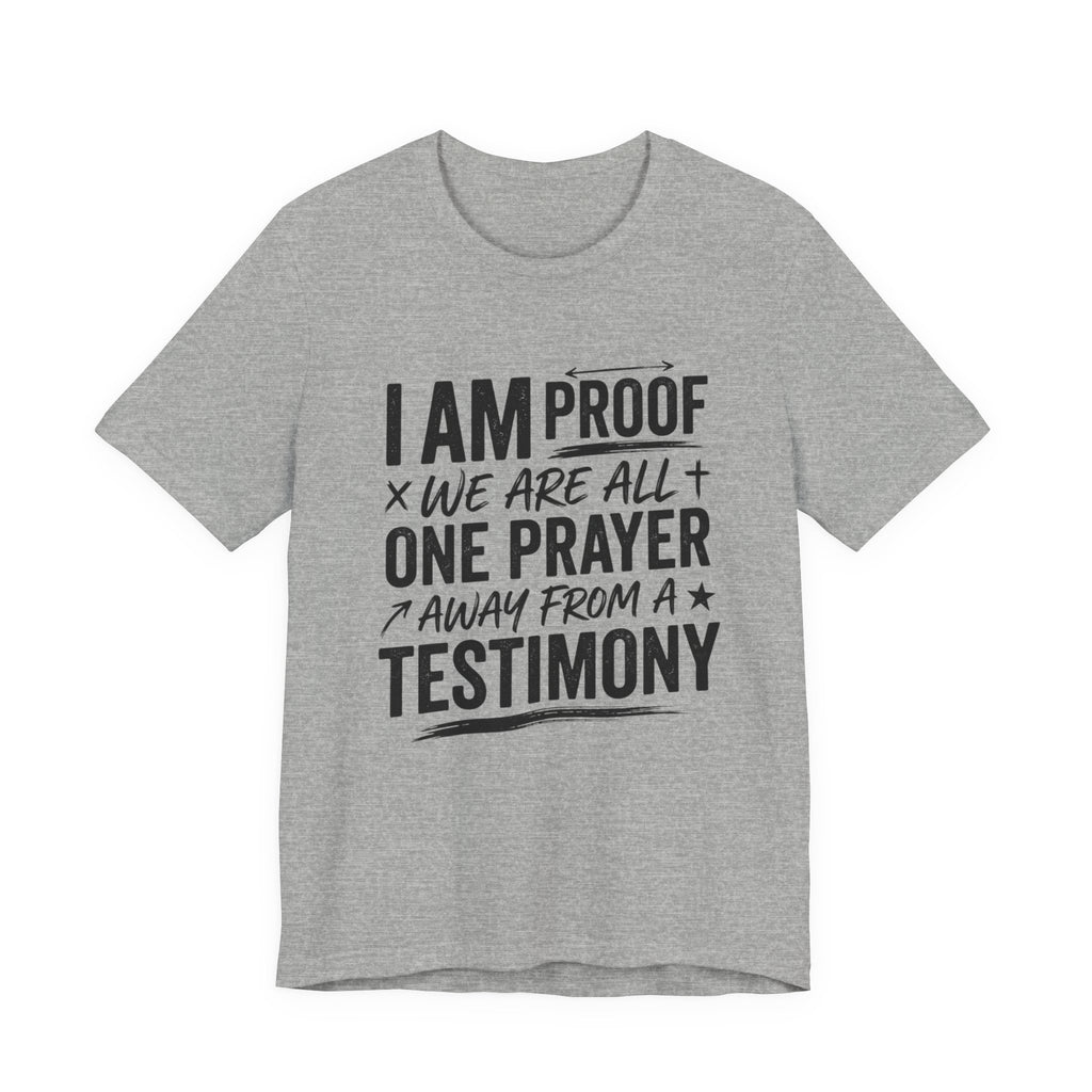 I Am Proof Prayer Testimony T-Shirt