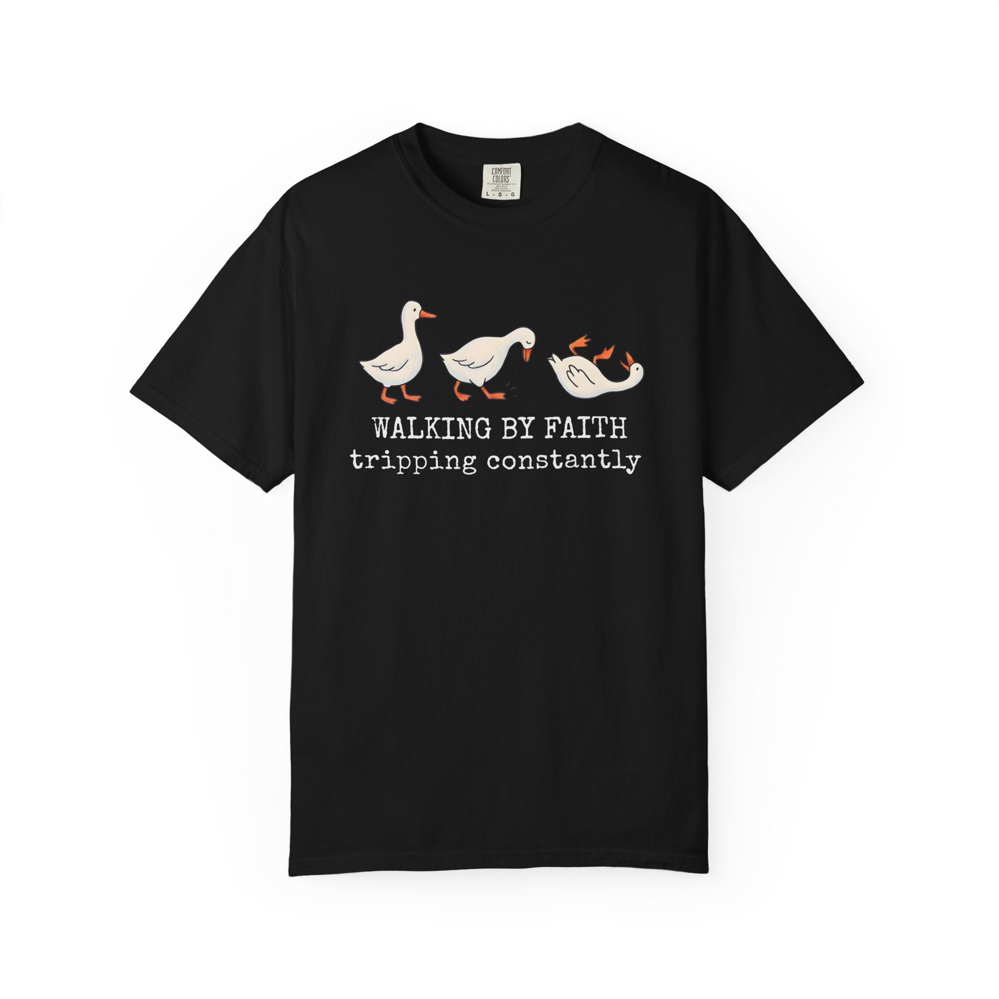 Walking by Faith Tee — Cute Goose Family "Walking by Faith, tripping constantly" Christian Graphic Shirt