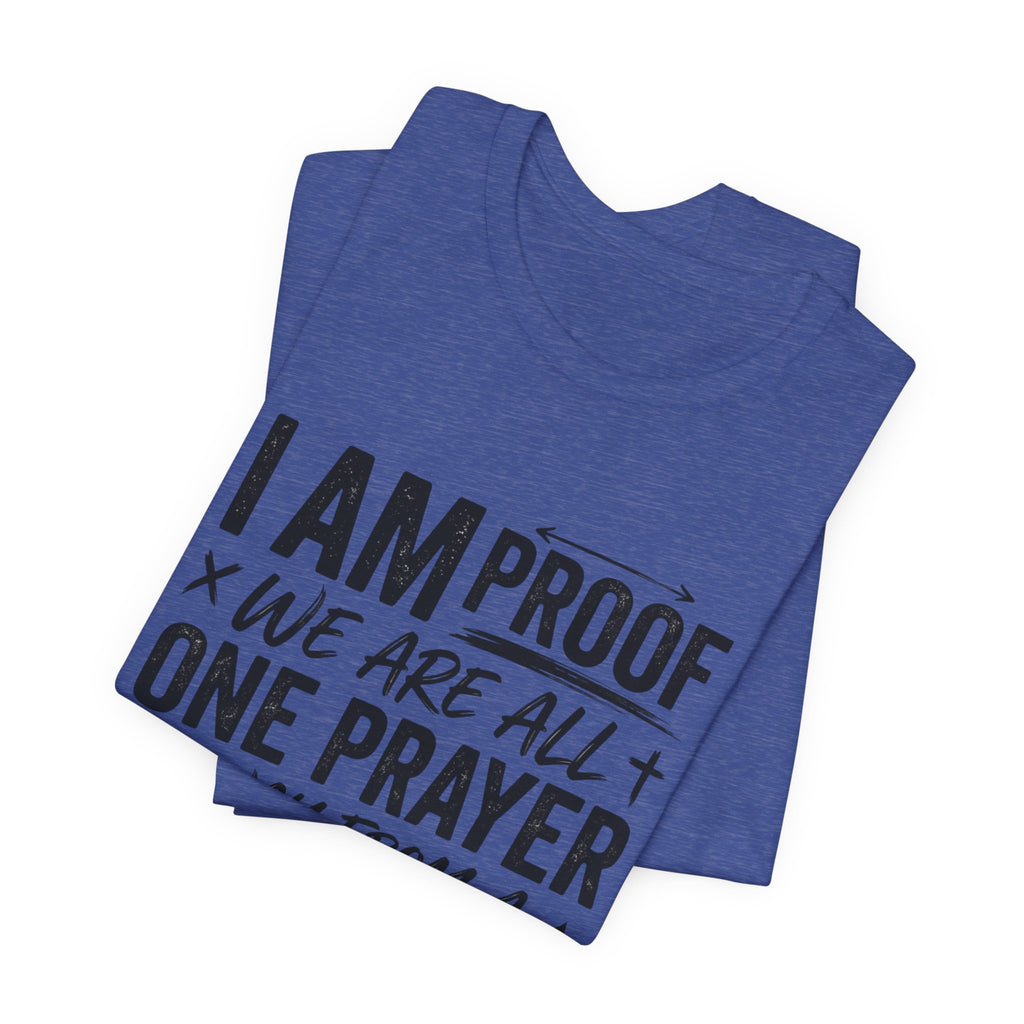 I Am Proof Prayer Testimony T-Shirt
