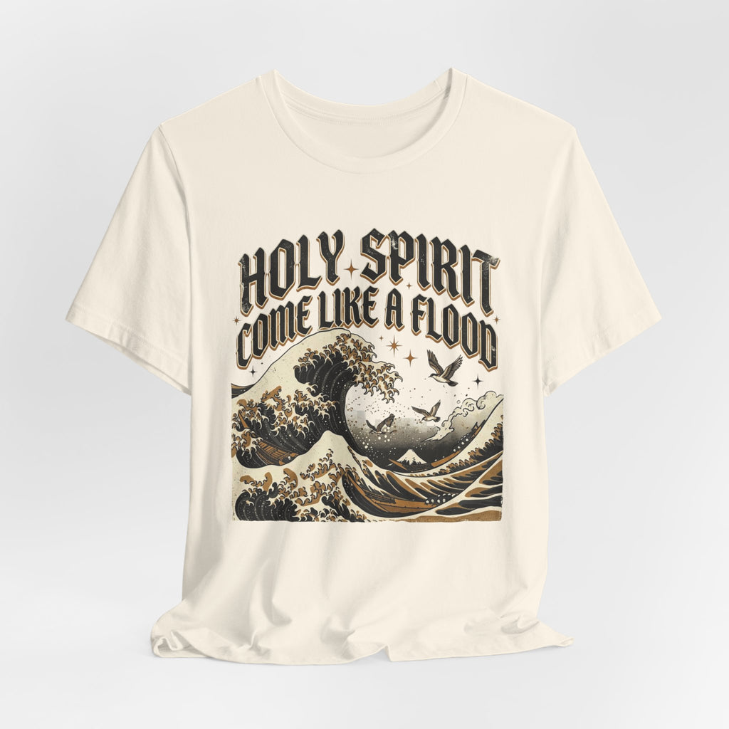 Holy Spirit Come Like a Flood T‑Shirt