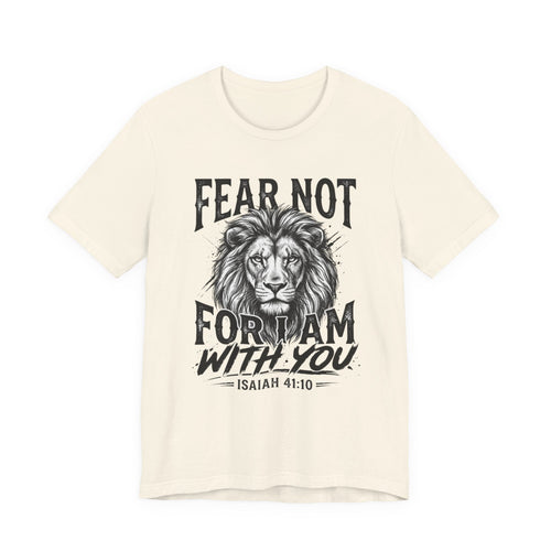 Fear Not Lion Tee — "Fear Not For I Am With You" Isaiah 41:10 Christian T-Shirt