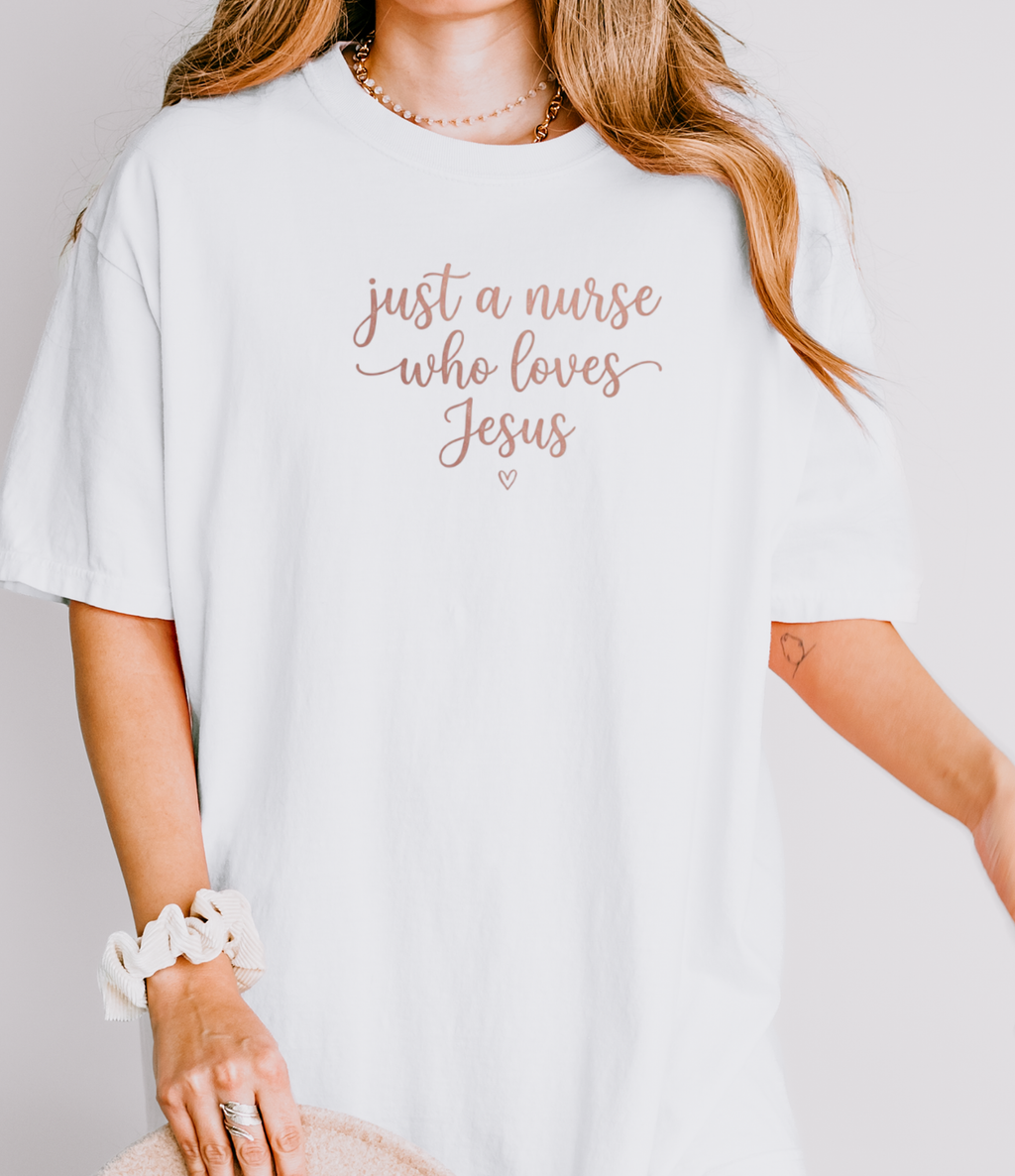 Just a Nurse Who Loves Jesus T-Shirt — Christian Nurse Gift