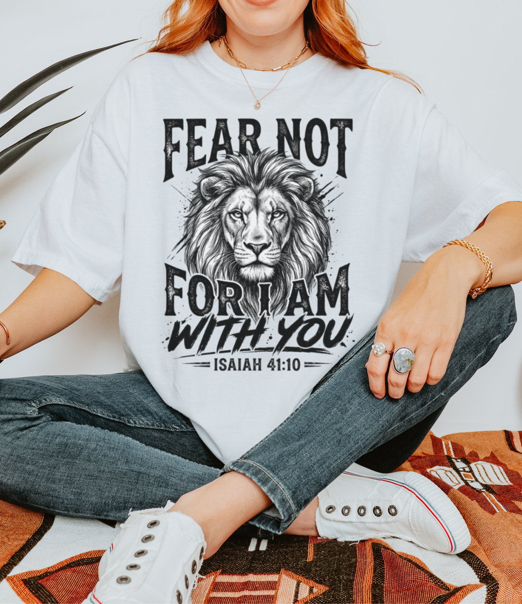 Fear Not Lion Tee — "Fear Not For I Am With You" Isaiah 41:10 Christian T-Shirt