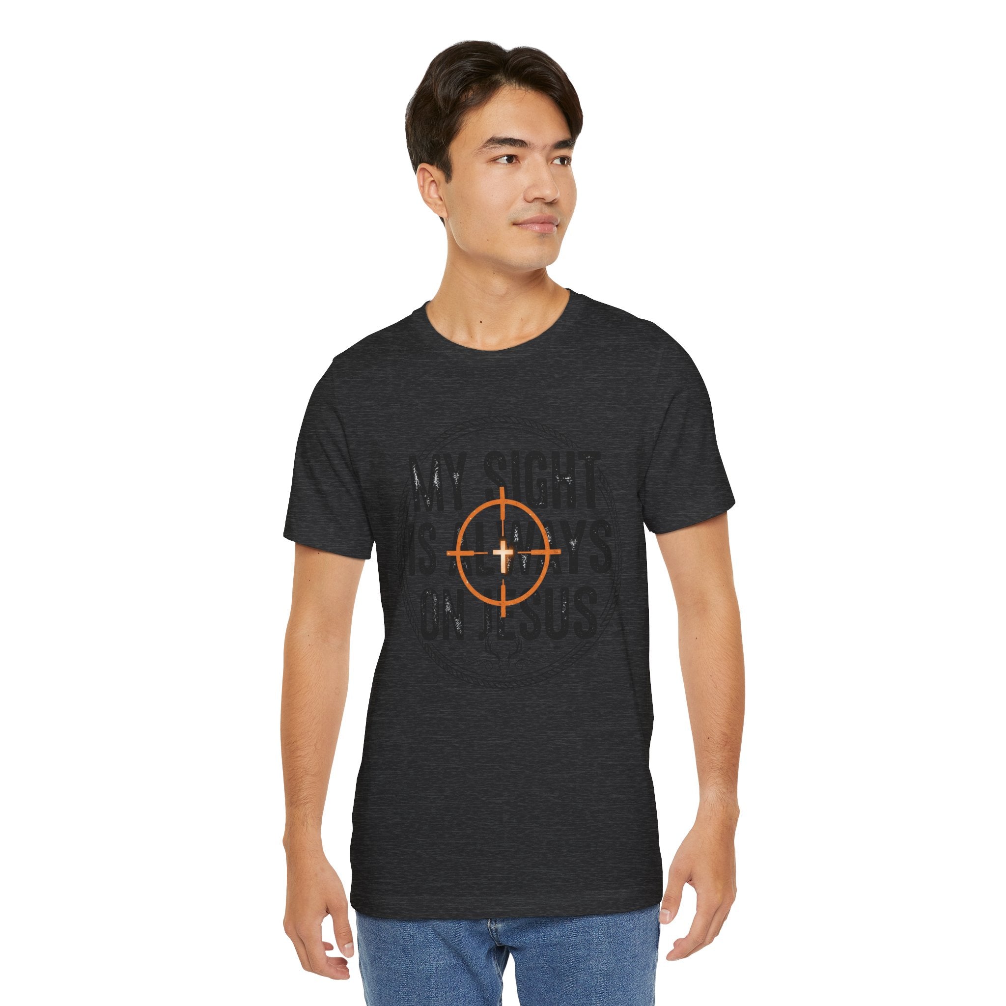 My Sight Is Always On Jesus T-Shirt – Christian Faith Graphic Tee