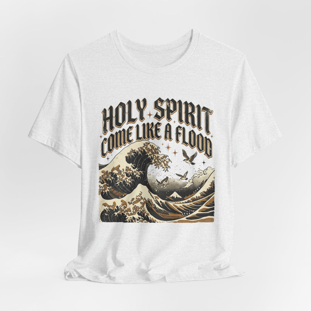 Holy Spirit Come Like a Flood T‑Shirt