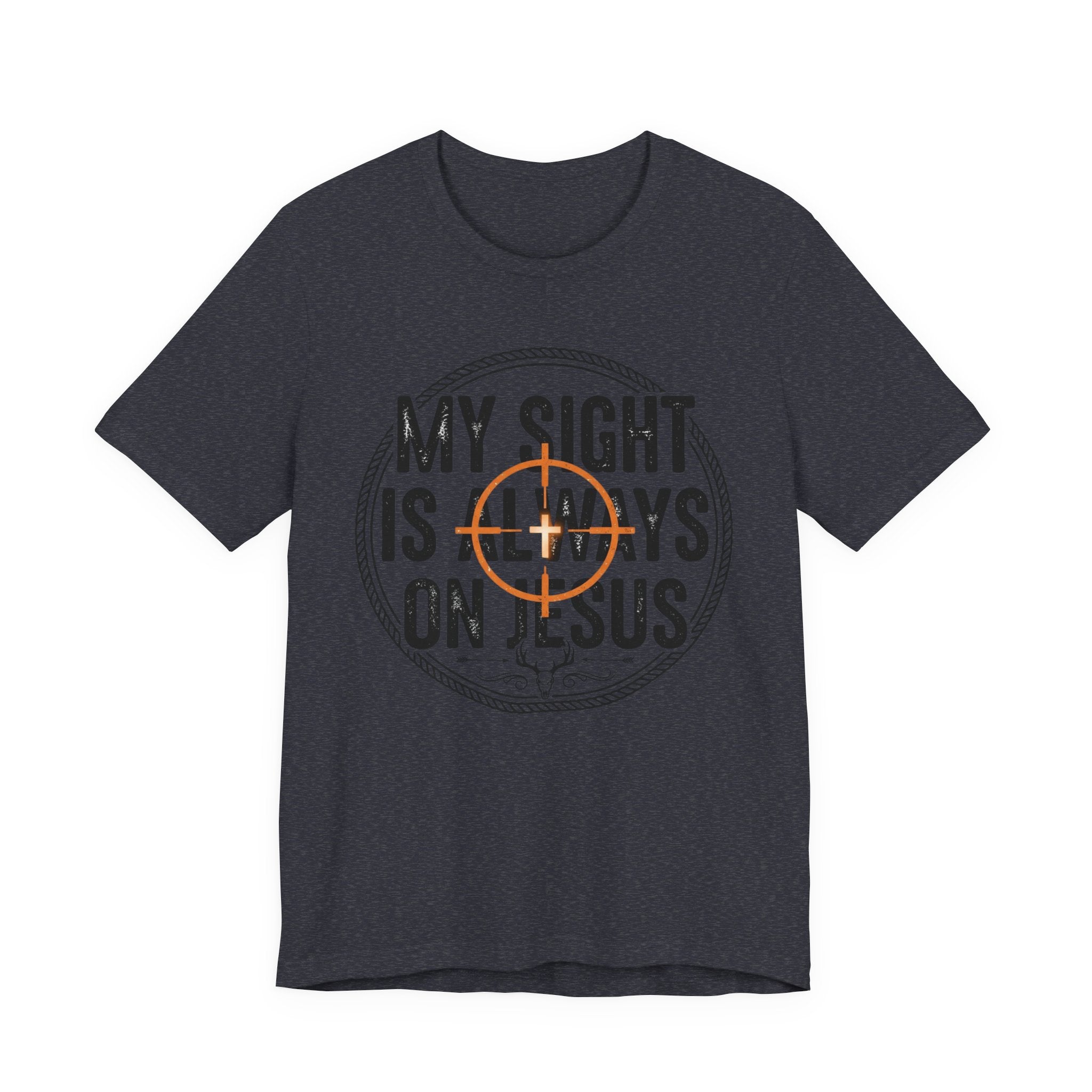 My Sight Is Always On Jesus T-Shirt – Christian Faith Graphic Tee